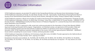 CE Provider Information
VITAS Healthcare programs are provided CE credits for their Nurses/Social Workers and Nursing Home...