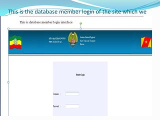 This is the database member login of the site which we
do
 