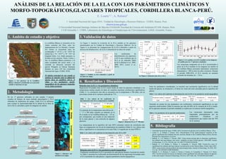 E. Loarte1,2 ; A. Rabatel3
ANÁLISIS DE LA RELACIÓN DE LA ELA CON LOS PARÁMETROS CLIMÁTICOS Y
MORFO-TOPOGRÁFICOS,GLACIARES TROPICALES, CORDILLERA BLANCA-PERÚ.
1 Autoridad Nacional del Agua-ANA / Unidad de Glaciología y Recursos Hídricos - UGRH, Huaraz, Perú.
eloarte@ana.gob.pe.
2 Universidad Nacional Santiago Antúnez de Mayolo-UNASAM /Facultad de Ciencias del Ambiente-FCAM, Huaraz, Perú.
3 UJF-Grenoble 1 / CNRS, Laboratoire de Glaciologie et Géophysique de l’Environnement, LGGE, Grenoble, France.
1. Ámbito de estudio y objetivo
2. Metodología
3. Validación de datos
4. Resultados y Discusión
Si
Comparacion
estadistica
No
Medición de la SLA
en otros glaciares
Selección de imágenes de
satélite
Imagen inútil para
digitalizar el SLA
Relación:
ELA con parámetros climáticos y
morfo-topográfico
El análisis visual y la aplicación de realces
Tratamiento y
procesamiento de imágenes
de satélite
Equilibrium-line
altitude (ELA) de
datos de campo
Análisis
Modelo de
elevación digital
ASTER-GDEM
Parámetros
topográficos
Parámetros
climáticos
Snowline altitude
(SLA)
De imágenes de
satélite
De los 17 glaciares utilizados en este estudio, 4 poseen
estudios de balance de masa (método glaciológico) y ELA
obtenidos de mediciones de campo. Estas ELA se utilizaron
para evaluar la representatividad de la altitud de la línea de
nieve (SLA) calculada a partir de imágenes de satélite.
UruashrajuShallapYanamareyArtesonraju
4 600
4 700
4 800
4 900
5 000
5 100
5 200
5 300
2001 2002 2003 2004 2005 2006 2007 2008 2009 2010
SLA(msnm)
Años
La cordillera Blanca se encuentra en los
Andes centrales del Perú, entre los
departamentos de La Libertad y Ancash.
Sus límites se encuentran entre las
coordenadas 7 ° 41'31'' y 10 ° 10'57'' de
latitud Sur y 76 ° 54'57'' y 78 ° 18'1'' de
longitud Oeste. Los Andes peruanos se
dividen en tres sectores: Norte, Centro y
Sur, la cordillera Blanca pertenece a la
rama occidental del sector norte y se
extiende en dirección noroeste del
glaciar Pelagatos al Glaciar Rajutuna
distante en unos 210 km (Autoridad
Nacional del Agua -UGRH, 2010).
El objetivo principal de este estudio es
analizar la relación entre la altitud del
glaciar línea de equilibrio (ELA), el
clima y los parámetros morfo-
topográficos de los glaciares tropicales
en los Andes peruanos. Relación entre la ELA y los parámetros climáticos
Regresiones bivariadas entre la ELA anual media de todos los glaciares estudiados y las
temperaturas medias anuales de datos de reanálisis muestran correlaciones significativas
(Tabla 1). La correlación más alta se encuentra con la temperatura a 700 mbar, con un
porcentaje común de la varianza explicada de 71%.
T° 2m T° superficial T° 700 mbar
0,66 0,66 0,71
Tabla 1. Los valores de los coeficientes de
determinación entre ELA y temperaturas reanálisis.
Las temperaturas de la superficie del mar (SST) muestran valores de correlación más
bajos en comparación con los de las temperaturas de reanálisis (Tabla 2). Los valores más
altos y significativos se encuentran en la zona Niño 3.4 seguido por la zona NIÑO 4.
Tabla 2. Los valores del coeficiente de determinación entre SLA y SST.
NIÑO1+2 NIÑO 3 NIÑO 4 NIÑO3.4
Septiembre - Agosto
(Año hidrológico)
Promedio 0,04 0,37 0,39 0,45
Promedio
móvil
0,12 0,44 0,41 0,49
Noviembre - Enero
Promedio 0,30 0,39 0,63 0,56
Promedio
móvil
0,08 0,45 0,56 0,61
Un aumento de la temperatura atmosférica de ~
1 ° C a 700 mbar causaría un aumento en la
ELA medio en la Cordillera Blanca de ~ 155 m,
por consiguiente, que resulta en una reducción
de la masa glaciar y una extinción de algunos
glaciares.
y = 155x
R² = 0,71
-200
-100
0
100
200
-1.0 -0.5 0.0 0.5 1.0
AnomalyELA(msnm)
Anomalia T° 700 mbar (°C)
Entre los parámetros considerados, se encontró una correlación significativa con la altitud
media del glaciar, la orientación y el factor de visión del cielo calculado para la superficie del
glaciar.
Pendiente media Longitud
Área
superficial
Latitud
Sky view
factor
Orientación Altitud media
0,00 0,04 0,09 0,12 0,26 0,29 0,38
Tabla 3. Los valores del coeficiente de determinación entre la ELA y los parámetros morfo-topográficos.
Tabla 4. Los parámetros de la regresión multivariante.
Coef.
SVF
Coef.
Orien
Coef. Alti Cte R2 RMSE
-0,08 -0,18 0,14 4 265 0,62 25
Teniendo en cuenta los tres parámetros con coeficientes correlación significativos en una
regresión multivariante (Tabla 4) muestra que más del 60% de la varianza de la ELA media
de los glaciares durante el período estudiado se explica por el contexto morfo-topográfico.
y = 1x – 10,5
R² = 0,89
4 750
4 800
4 850
4 900
4 950
5 000
5 050
4 750 4 800 4 850 4 900 4 950 5 000 5 050
SLA(msnm)
ELA (msnm)
Artesonraju
y = 0,9999x + 5
R² = 0,92
4 750
4 800
4 850
4 900
4 950
5 000
5 050
4 750 4 800 4 850 4 900 4 950 5 000 5 050
SLA(msnm)
ELA (msnm)
Shallap
y = 1,6141x – 3 011
R² = 0,85
4 750
4 800
4 850
4 900
4 950
5 000
5 050
4 750 4 800 4 850 4 900 4 950 5 000 5 050
SLA(msnm)
ELA (msnm)
Yanamarey
La Figura 3, muestra la evolución de la ELA medida en los glaciares
monitoreados por la Unidad de Glaciología y Recursos Hídricos. En la
Figura 4, se presentan las comparaciones de la SLA obtenidos a partir de
técnicas de teledetección y de la ELA obtenida de los datos de campo.
Las variaciones temporales de la ELA reconstruidos a
partir de la SLA medida en las imágenes de satélite en
la Cordillera Blanca presentan importantes variaciones
interanuales (~ 300 m entre los años extremos). Durante
el período 2000-2010, el ELA muestra un aumento
promedio de alrededor de ~ 110 m.
Figura 1. Los glaciares de la Cordillera
Blanca. Glaciares considerados en el presente
estudio se muestran en rojo.
Figura 2. Glaciares con
monitoreo de campo.
Los coeficientes de
determinación son superiores
a 0,8 lo que confirma que la
SLA es un indicador fiable
de ELA (Rabatel et al., 2005,
2008, 2012; Loarte et al.,
2013).
La Figura 4. Relación entre SLA y ELA.
y = 0,9984x - 3.5
R² = 0,87
4 750
4 800
4 850
4 900
4 950
5 000
5 050
4 750 4 800 4 850 4 900 4 950 5 000 5 050
SLA(msnm)
ELA (msnm)
Uruashraju
Figura 5. Los cambios en la ELA medidos en las imágenes
de satélite para los 17 glaciares estudiados.
Las variaciones interanuales están
impulsadas principalmente por las
condiciones climáticas con
temperaturas que explica más del 70%
de la varianza.
• Autoridad Nacional del Agua -UGRH. 2010. Inventario de glaciares de la cordillera Blanca. 126 p.
• Loarte, E., A. Rabatel, J. Gomez. 2013. Determination of the spatio-temporal variations of the
glacier equilibrium-line altidude from the snowline altitude in the Cordillera Blanca (Peru). Revista
Peruana Geo-Atmosferica, in review.
• Rabatel, A., J.-P. Dedieu, C. Vincent. 2005. Using remote-sensing data to determine equilibrium-
line altitude and mass-balance time series: validation on three French glaciers, 1994-2002. Journal
of Glaciology, 51 (175), 539-546. doi: 10.3189/172756505781829106.
• Rabatel, A., J.-P. Dedieu, E. Thibert, A. Letreguilly, C. Vincent. 2008. Twenty-five years of
equilibrium-line altitude and mass balance reconstruction on the Glacier Blanc, French Alps (1981-
2005), using remote-sensing method and meteorological data. Journal of Glaciology, 54 (185), 307-
314. doi: 10.3189/002214308784886063.
• Rabatel, A., A. Bermejo, E. Loarte, A. Soruco, J. Gomez, G. Leonardini, C. Vincent, J.-E. Sicart.
2012. Can the snowline be used as an indicator of the equilibrium line and mass balance for glaciers
in the outer tropics? Journal of Glaciology, 58 (212), 1027-1036. doi: 10.3189/2012JoG12J027.
Figura 5. Relación ELA y T° 700 mbar
Figura 3. Cambios en ELA obtenidos a partir de
los datos de campo.
4 800
4 850
4 900
4 950
5 000
5 050
2000-2001 2002-2003 2004-2005 2006-2007 2008-2009
ELA(msnm)
Año hidrológico
Artesonraju
Shallap
Uruashraju
Yanamarey
5. Bibliografía
Relación entre la ELA y los parámetros morfo-topográficos
Finalmente consideramos la ELA promedio de cada glaciar durante el período de estudio.
La Tabla 3, presenta los coeficientes de determinación de las regresiones bivariadas entre
el ELA promedio de cada glaciar y algunos parámetros morfo-topográficos.
 