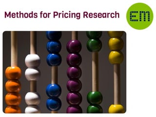 Methods for Pricing Research
 