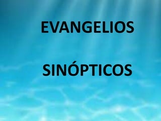 EVANGELIOS
SINÓPTICOS

 