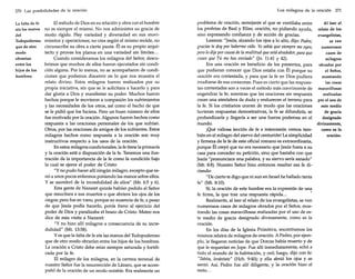 270 Las posibilidades de la oración

La falta de fe
ata las manos
del
Todopoderoso
que de otro
modo
obrarían
entre los
hijos de los
hombres.

El método de Dios en su relación y obra con el hombre
no es siempre el mismo. No nos administra su gracia de
modo rígido. Hay variedad y diversidad en sus movimientos y operaciones; no crea según el mismo molde, no
circunscribe su obra a cierta pauta. Él es su propio arquitecto y provee los planos en una variedad sin límites...
Cuando consideramos los milagros del Señor, descubrimos que muchos de ellos fueron ejecutados sin condición alguna. Por lo menos, no se acompañaron de condiciones que podamos discernir en lo que nos muestra el
relato divino. Estos milagros fueron realizados por su
propia iniciativa, sin que se le solicitara a hacerlo y para
dar gloria a Dios y manifestar su poder. Muchos fueron
hechos porque le movieron a compasión los sufrimientos
y las necesidades de los otros, así como el hecho de que
se le pidió que los hiciera. Pero un buen número de ellos
fue motivado por la oración. Algunos fueron hechos como
respuesta a las oraciones personales de los que sufrían.
Otros, por las oraciones de amigos de los sufrientes. Estos
milagros hechos como respuesta a la oración son muy
instructivos respecto a los usos de la oración.
En estos milagros condicionales, la fe tiene la primacía
y la oración está a disposición de la fe. Tenemos una ilustración de la importancia de la fe como la condición bajo
la cual se ejerce el poder de Cristo:
"Y no pudo hacer allí ningún milagro, excepto que sanó a unos pocos enfermos poniendo las manos sobre ellos.
Y se asombró de la incredulidad de ellos" (Mr. 6:5 y 6).
Esta gente de Nazaret quizás habían pedido al Señor
que resucitara a sus muertos o que abriera los ojos de los
ciegos; pero fue en vano, porque su ausencia de fe, a pesar
de que Jesús podía hacerlo, ponía freno al ejercicio del
poder de Dios y paralizaba el brazo de Cristo. Mateo nos
dice de esta visita á Nazaret:
"Y no hizo allí milagros a consecuencia de su incredulidad" (Mt. 13:58).
Y es que la falta de fe ata las manos del Todopoderoso
que de otro modo obrarían entre los hijos de los hombres.
La oración a Cristo debe estar siempre saturada y fortificada por la fe.
El milagro de los milagros, en la carrera terrenal de
nuestro Señor fue la resurrección de Lázaro, que se acompañó de la oración de un modo notable. Era realmente un

Los milagros de la oración

problema de oración, semejante al que se ventilaba entre
los profetas de Baal y Elías; oración, no pidiendo ayuda,
sino expresando confianza y de acción de gracias.
Leamos: "Jesús, alzando los ojos a lo alto, dijo: Padre,
gracias te doy porhaberme oído. Yo sabía que siempre me oyes;

pero lodije por causa de la multitud queestá alrededor, para que
crean que Tú me has enviado" (Jn. 11:41 y 42).
Era una oración en beneficio de los presentes, para
que pudieran conocer que Dios estaba con Él porque su
oración era contestada, y para que la fe en Dios pudiera
irradiarse de sus corazones. Pues es cierto que las respuestas contestadas son a veces el método más convincente de
engendrar la fe; mientras que las oraciones sin respuesta
crean una atmósfera de duda y endurecen el terreno para
la fe. Si los cristianos oraran de modo que las oraciones
tuvieran respuestas demostrativas, la fe se difundiría, se
profundizaría y llegaría a ser una fuerza poderosa en el
mundo.
¡Qué valiosa lección de fe e intercesión vemos también en el milagro del siervo del centurión! La simplicidad
y firmeza de la fe de este oficial romano es extraordinaria,
porque Él creyó que no era necesario que Jesús fuera a su
casa para conceder su petición, sino que bastaba con que
Jesús "pronunciara una palabra, y su siervo sería sanado"
(Mt. 8:8). Nuestro Señor hizo entonces resaltar esa fe diciendo:
"De cierto te digo que ni aun en Israel he hallado tanta
fe" (Mt. 8:10).
Sí, la oración de este hombre era la expresión de una
fe firme, la que trae una respuesta rápida...
'
Realmente, al leer el relato de los evangelistas, se ven
numerosos casos de milagros obrados por el Señor, mostrando las cosas maravillosas realizadas por el uso de este medio de gracia designado divinamente, como es la
oración.
En los días de la Iglesia Primitiva, encontramos los
mismos relatos de milagros de oración. A Pedro, por ejemplo, le llegaron noticias de que Dorcas había muerto y de
que le requerían en Jope. Fue allí inmediatamente, echó a
todo el mundo de la habitación, y oró; luego, dijo con fe:
"Tabiia, levántate" (Hch. 9:40); y ella abrió los ojos y se
sentó. Así, Pedro fue allí diligente, y la oración hizo el
resto ...

271

Al leer el
relato de los
evangelistas,
se ven
numerosos
casos de
milagros
obrados por
el Señor,
mostrando
las cosas
maravillosas
realizadas
por el uso de
este medio
de gracia
designado
divinamente,
como es la
oración.

 