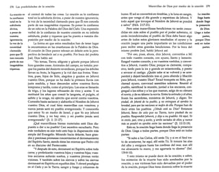 278 Las posibilidades de la oración

La oración es
la confianza
total en la
sabiduría
divina,
a pesar de
nuestra
ignorancia;
la voz de la
necesidad
clamando
para que Él
nos conceda
parte de sus
inagotables
riquezas.

el control de todas las cosas. La oración es la confianza
total en la sabiduría divina, a pesar de nuestra ignorancia;
la voz de la necesidad clamando para que Él nos conceda
parte de sus inagotables riquezas. Es poner la confianza
de un niño en la Palabra del Dios del Cielo. Una expresión
verbal de la confianza de nuestro corazón en su infinita
sabiduría, poder y riquezas que ha puesto a nuestra disposición por medio de la oración.
La forma en que estos resultados han de tener lugar
la encontramos en las enseñanzas de la Palabra de Dios.
El corazón de Dios parece rebosar en deleite ante la perspectiva de bendecir así a su pueblo. Por boca del profeta
Joel, Dios hablo así:
"No temas, Tierra; alégrate y gózate porque Jehová
hizo grandes cosas. Animales del campo, no temáis; porque los pastos del desierto reverdecen, porque los árboles
llevan su fruto, la higuera y la vid dan sus frutos. Vosotros, pues, hijos de Sión, alegráos y gozáos en Jehová
vuestro Dios, porque os ha dado la primera lluvia con
justa medida, y hace descender sobre vosotros lluvia
temprana y tardía, como al principio. Las eras se llenarán
de trigo, y los lagares rebosarán de vino y aceite. Y os
restituiré los años que comió la langosta, el pulgón, el
saltón y la oruga, mi ejército que envié contra vosotros.
Comeréis hasta saciaros y alabaréis el Nombre de Jehová
vuestro Dios, el cual hizo maravillas con vosotros; y
nunca jamás será mi pueblo avergonzado. Y conoceréis
que estoy Yo en medio de Israel, y que Yo soy Jehová
vuestro Dios, y no hay otro; y mi pueblo jamás será
avergonzado" al. 2: 21-27).
¡Qué maravillosos bienes materiales está Dios dispuesto a dar a su pueblo! Casi asombra escucharlo. Pero
más verdadero es aún todo esto bajo la dispensación más
simple del Evangelio. Mirando hacia delante, hace grandes y preciosas promesas concernientes al derramamiento
del Espíritu Santo, siendo éstas las mismas que Pedro citó
en su discurso del Pentecostés:
"Y después de esto, derramaré mi Espíritu sobre toda
carne, y profetizarán vuestros hijos y vuestras hijas; vuestros ancianos soñarán sueños, y vuestros jóvenes verán
visiones. Y también sobre los siervos y sobre las siervas
derramaré mi Espíritu en aquellos días. Y obraré prodigios
en el Cielo y en la Tierra, sangre y fuego y columnas de

Maravillas de Dios por medio de la oración

279

humo. El sol se convertirá en tinieblas, y la luna en sangre,
La oración
antes que venga el día grande y espantoso de Jehová. y
llega hasta
todo aquel que invoque el Nombre de Jehová se pondrá
donde llega
a salvo" (Hch. 2:17-21).
la presencia
Pero estas maravillosas bendiciones no serán concede Dios.
didas sin más sobre el pueblo por el poder soberano, ni Llega a todas
serán incondicionales; el pueblo de Dios debe hacer algo
partes,
antes de todos estos gloriosos resultados: el ayuno y la porque Dios
oración juegan una parte importante en las condiciones está en todas
para recibir estas grandes bendiciones. Por la boca del
partes.
mismo profeta [oel, habló Jehová así:
"Por eso, pues, ahora, dice Jehová, convertíos a Mí
con todo vuestro corazón, con ayuno, llanto y lamento.
Rasgad vuestro corazón, y no vuestros vestidos, y convertíos a Jehová, vuestro Dios; porque es clemente, compasivo, tardo para la ira y grande en misericordia, y presto
a revocar el castigo. ¿Quién sabe si se volverá y se arrepentirá y dejará bendición tras sí, para ofrenda y libación
para Jehová, vuestro Dios? Tocad trompeta en Sión, proclamad ayuno, convocad asamblea solemne. Reunid al
pueblo, santificad la reunión, juntad a los ancianos, congregad a los niños y a los que maman, salga de su cámara
el novio, y de su tálamo la novia. Entre la entrada y el altar,
lloren los sacerdotes, ministros de Jehová, y digan: Ten
piedad, oh Jehová de tu pueblo, y no entregues al oprobio tu
heredad, para que las naciones semofen deella. Porque han de
decir entre los pueblos: ¿Dónde está su Dios? Entonces
Jehová, lleno de celo por su Tierra, tuvo piedad de su
pueblo. Respondió Jehová, y dijo a su pueblo: He aquí, Yo
os envío, pan, vino y aceite, y seréis saciados de ellos; y nunca
más os pondré en oprobio entre las naciones" al. 12:12-19).
Esto es, la oración llega hasta donde llega la presencia
de Dios. Llega a todas partes, porque Dios está en todas
partes:
"Si subo a los Cielos, allí estás Tú; y si en el Seol trato de acostarme, he aquí, allí estás Tú. Si tomara las alas
del alba y emigrara hasta los confines del mar, aun allí
me alcanzaría tu mano, y me agarraría tu diestra" (Sal.
139:8-10).
y esto mismo se puede decir de la oración; a saber,
los misterios de la muerte han sido sondeados por la
oración, y sus víctimas han sido devueltas por el poder
de la oración, porque Dios tiene dominio sobre la muerte

 
