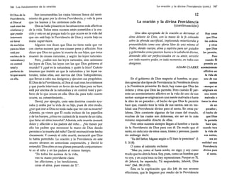 346 Los fundamentos de la oración

El Dios de la
Providencia,
el Dios al
cual oran los
cristianos y
que puede
intervenir
en favor
de sus hijos
para su bien
está por
encima de la
naturaleza y
en control
total y
perfecto de
lo que ocurre
en ella.

Son innumerables los viejos himnos llenos del sentimiento de gozo por la divina Providencia, y vale la pena
que los leamos y los cantemos cada día.
Dios se halla presente en las situaciones más aflictivas
de la vida. Todos estos sucesos están sometidos a la oración y esto es así porque todo lo que ocurre en la vida del
que ora está bajo la Providencia de Dios y ocurre bajo su
mano supervisora.
Algunos nos dicen que Dios no tiene nada que ver
con ciertos sucesos que nos causan pena y aflicción. Nos
dicen que Dios no quiere la muerte de sus hijos, que éstos
mueren de causas naturales, y según las leyes naturales.
Pero, ¿cuáles son las leyes naturales, sino asimismo
las leyes de Dios, las leyes con las que Dios gobierna el
mundo? Y ¿qué es la naturaleza y quién la hizo? Cuánto
tenemos que insistir en que la naturaleza y las leyes naturales, todas ellas, son siervos del Dios Todopoderoso,
que llevan a cabo sus designios y ejecutan sus propósitos.
El Dios de la Providencia, el Dios al cual oran los cristianos
y que puede intervenir en favor de sus hijos para su bien
está por encima de la naturaleza y en control total y perfecto de lo que ocurre en ella. Dios da, para todo cuanto
ocurre, su consentimiento...
David, por ejemplo, creía esta doctrina cuando ayunaba y oraba por la vida de su hijo, pues de otro modo,
¿por qué orar si Dios no tenía nada que ver con su muerte?
Además, ya vimos que Él cuida incluso de los pajarillos
y de los bueyes, ¿cómo no cuidará de la muerte de un niño,
que tiene un alma inmortal? Además, esta muerte causará
dolor y aflicción a los padres del niño ... ¿No tienen por
ello los padres que reconocer la mano de Dios dando
permiso a la muerte del niño? David reconoció este hecho
claramente. Y cuando el niño murió, reconoció que Dios
lo había permitido. La oración y la Providencia en este
asunto obraron en armoniosa cooperación, y David lo
entendió: Dios obra en sus planes pensando conjuntamente en el niño y. en los padres al mismo tiempo.
"En todos los sucesos de la vida,
veo tu mano providente clara:
las aflicciones, y las bendiciones,
caras al alma, pues vienen de Ti".

La oración y la divina Providencia (cont.)

347

12
La oración y la divina Providencia
(continuación)
Una idea apropiada de la oración es derramar el
Hay cosas
alma delante de Dios, con la mano de la fe colocada
que Dios
sobre la ofrenda sacrijicial, implorando misericordia y
las ordena
presentándola como una oferta libre de uno mismo al
y otras
Padre, dando cuerpo, alma y espíritu para ser guiados
que Dios
y gobernados como parezca bueno a la sabiduría divina, las permite.
deseando sólo ser perfeccionados en su amor, servirle
Pero
con todo nuestro poder, en todo momento, en todos sus
cuando Él
designios.
permite un
ADAM CLARKE acontecimiento

En el gobierno de Dios respecto al hombre, se pueden apreciar dos tipos de Providencia: la Providencia directa
y la Providencia permisiva. Es decir, hay cosas que Dios las
ordena y otras que Dios las permite. Pero cuando Él permite un acontecimiento aflictivo en la vida de uno de sus
santos -aunque se originara en una mente malvada o fuera
la obra de un pecador-, el hecho de que Dios lo permita
hace que, cuando toca la vida de sus santos, sea en realidad una Providencia divina para el santo. En otras palabras, Dios consiente algunas de las cosas del mundo,
muchas de las cuales son dolorosas, sin ser en lo más
mínimo responsable directo de ellas.
Pero estos sucesos siempre llegan al hombre a través
de la Providencia de Dios para con él. De modo que el
santo, en cada uno de estos casos, tristes y penosos, puede
sin embargo decir:
"Es del Señor, hágase según a Él bien le pareciere" (1
S.3:18).
O como el salmista exclama:
"Mas yo, como si fuera sordo, no oigo; y soy como
mudo que no abre la boca. Soy, pues, como un hombre que
no oye, y en cuya boca no hay reprensiones. Porque en Ti,
oh Jehová, he esperado; Tú responderás, Jehová, Dios
mío" (Sal. 38:13-15).
Ésta es la explicación que dio Job de sus severas
aflicciones, que le llegaron por medio de la Providencia

aflictivo en
la vida de
uno de sus
santos
-aunque se
originara en
una mente
malvada o
fuera la obra
de un
pecador-,
el hecho de
que Dios
lo permita
hace que,
cuando toca
la vida de
sus santos,
sea en
realidad una
Providencia
divina para
el santo.

 