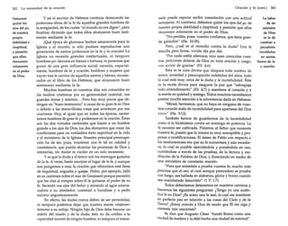 362

La necesidad de la oración

Debemos
quitar los
ojos del yo,
de nuestra
propia
debilidad e
ineptitud,
y permitir
que ellos
descansen
solamente
en el poder
de Dios.

y así el escritor de Hebreos continúa destacando las

poderosas obras de la fe de aquellos grandes hombres de
la antigüedad, de los cuales "el mundo no era digno", para
finalizar diciendo que todos ellos alcanzaron buen testimonio mediante la fe.
¡Qué época de gloriosos hechos amanecería para la
Iglesia y el mundo, si sólo pudiera reproducirse una
generación de santos poderosos en la fe y la oración! La
Iglesia no necesita grandes intelectuales, ni tampoco
hombres po- derosos en bienes o fortuna, ni personas que
gocen de una gran influencia social; necesita, especialmente, hombres de fe y oración, hombres y mujeres que
vayan tras la carrera de aquellos santos y héroes, enumerados en el libro de los Hebreos, que alcanzaron buen
testimonio mediante la fe.
Muchos hombres en nuestros días son conocidos en
los medios cristianos por su generosidad material, sus
grandes dones y talentos ... Pero hay muy pocos que obtengan un "buen testimonio" a causa de su gran fe en Dios
o debido a las maravillosas cosas que acontecen por sus
oraciones. Hoy, al igual que en todas las épocas, necesitamos hombres de gran fe y poderosos en la oración. Éstas
son las dos virtudes cardinales que hacen a un hombre
grande a los ojos de Dios; los dos elementos que crean las
condiciones para un verdadero éxito espiritual en la vida
y el ministerio de la Iglesia. Nuestra principal preocupación ha de ser, pues, mantener una fe tal en calidad y
consistencia, que pueda alcanzar las promesas de Dios y
retenerlas, sin dudar ni vacilar en un solo momento.
y es que la duda y el temor son los enemigos gemelos
de la fe. A veces, hasta usurpan el lugar de la fe, y aunque
nos pongamos a orar, la oración que ofrecemos está llena
de inquietud, angustia y quejas. Pedro, por ejemplo, falló
en su caminata sobre el mar de Genesaret porque permitió
que las olas al romper sobre él le quitaran el poder de su
fe. Sacando sus ojos del Señor y mirando al agua amenazadora a su alrededor, comenzó a hundirse y a pedir
socorro angustiosamente.
En efecto, las dudas nunca deben de ser permitidas,
ni tampoco podemos dejar que nuestra mente «elabore»
temores a su antojo. Ningún hijo de Dios debe hacerse un
mártir del miedo y de la duda; ésto no da crédito a la
capacidad mental de ningún hombre, ni tampoco el intere-

Oración y fe (cont.)

sado puede esperar recibir consolación con una actitud
semejante. Al contrario, debemos quitar los ojos del yo, de
nuestra propia debilidad e ineptitud, y permitir que ellos
descansen solamente en el poder de Dios:
"No perdáis, pues, vuestra confianza, que tiene grande galardón" (He. 10:35).
Pero, ¿cuál es el remedio contra la duda? Una fe
sencilla pero firme, vivida día por día:
"Por nada estéis afanosos, sino sean conocidas vuestras peticiones delante de Dios en toda oración y ruego,
con acción de gracias" (Fil. 4:6).
Ésta es la cura divina que disipará toda sombra de
temor, ansiedad y preocupación indebidas del alma, todo
lo cual está muy cerca de la duda y la incredulidad. Ésta
es la receta divina para asegurar la paz que "sobrepuja
todo entendimiento" (Fil. 4:7) y mantiene al corazón y a
la mente en quietud y sosiego. Todos nosotros necesitamos
prestar mucha atención a la advertencia dada en Hebreos:
"Mirad, hermanos, que no haya en ninguno de vosotros corazón malo de incredulidad para apartarse del Dios
vivo»" (He. 3:12).
También hemos de guardamos de la incredulidad
como si lo hiciéramos contra un enemigo en potencia. La
fe necesita ser cultivada. Pidamos al Señor que aumente
nuestra fe, puesto que la misma es muy susceptible y propensa a modificaciones. El deseo de Pablo con respecto a
los tesalonicenses era que su fe aumentara y aún excediera; lo cual es posible ejercitándola y poniéndola en uso,
nutriéndose a través de las pruebas, de la lectura y meditación de la Palabra de Dios, y floreciendo en medio de
una atmósfera de constante oración:
"Para que sometida a prueba vuestra fe, mucho más
preciosa que el oro, el cual aunque perecedero se prueba
con fuego, sea hallada en alabanza, gloria y honra cuando
sea manifestado Jesucristo" (1 P. 1:7).
Todos deberíamos detenemos en nuestros caminos y
hacemos las siguientes preguntas: ¿Tengo yo una auténtica fe en Dios? ¿Es acaso una fe real, la cual me mantiene
en perfecta paz en relación a las cosas del Cielo y de la
Tierra? ¿Estoy orando a Dios de modo que Él me oiga y
conteste mis oraciones?
Se dice que Augusto César "fundó Roma como una
ciudad de madera y la dejó hecha una ciudad de mármol".

363

La labor
de un
ministro
de Dios
es la de
cambiar a
pecadores
incrédulos
en santos
llenos de fe
y oración.

 