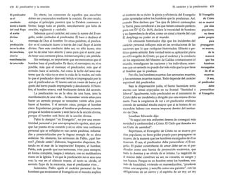 438 El predicador y la oración

El predicador
En efecto, los corazones de aquellos que escuchan
es el
deben ser preparados mediante la oración. De otro modo,
conducto
aunque al principio parezca que la Palabra comienza a
áureo a través brotar, luego todo se pierde, sencillamente por falta de
del cual fluye oración, vigilancia y cuidado.
el aceite
Sabemos que el carácter, así como la suerte del Evandivino.
gelio, están confiados al predicador. Él hace o deshace el
La

predicación
no es la obra
de una hora,
sino la
manifestación
de una vida.

mensaje de Dios al hombre. En otras palabras, el predicador es el conducto áureo a través del cual fluye el aceite
divino. Pero este conducto debe ser, no sólo áureo, sino
que ha de estar bien abierto y sano para que el aceite pueda tener una corriente plena, ininterrumpida y sin pérdida.
Sin embargo, es importante que reconozcamos que el
hombre hace al predicador. Es decir, el mensajero, es, si es
posible, más que el mensaje; el predicador, más que el
sermón: hace al sermón. Así como la leche del seno materno que da vida no es sino la vida de la madre, así todo
lo que el predicador dice está teñido e impregnado por lo
que el predicador es. El tesoro está en vasos de barro y el
gusto del barro puede impregnarlo y decolorarlo. El hombre, el hombre entero, está finalmente detrás del sermón.
La predicación no es la obra de una hora, sino la
manifestación de una vida ... Se necesitan veinte años para
hacer un sermón porque se necesitan veinte años para
hacer al hombre. Y el sermón crece, porque el hombre
crece. Es poderoso, porque el hombre es poderoso; es santo
porque el hombre es santo y está lleno de la unción divina,
porque el hombre está lleno de la unción divina.
Pablo lo designó "mi Evangelio", no por una excentricidad personal o por una apropiación egoísta, sino porque fue puesta en su corazón y en su alma una confianza
personal que se reflejaba en sus cartas paulinas, inflamadas y potencializadas por la fogosa energía de su alma
ardiente. No obstante, los sermones de Pablo, ¿qué fueron? ¿Dónde están? ¡Esbozos, fragmentos dispersos, flotando en el mar de la inspiración! Empero, el hombre,
Pablo, más grande que sus sermones, vive para siempre,
en forma completa, rasgos y estatura, con su moldeadora
mano en la Iglesia. Y es que la predicación no es sino una
voz; la voz en el silencio muere, el texto se olvida, el
sermón fluye de la memoria, mas el predicador vive ...
Asimismo, Pablo apela al carácter personal de los
hombres que enraizaron el Evangelio en el mundo; explica

El carácter y la predicación

el misterio de su éxito: la gloria y eficiencia del Evangelio
están apostadas sobre los hombres que lo proclaman. Así,
cuando Dios declara que "los ojos de Jehová contemplan
la Tierra, para corroborar a los que tienen corazón perfecto
para con Él" (2 Cr. 16:9), declara la necesidad de hombres
y su dependencia de ellos, como un canal a través del cual
Él despliega su poder en el mundo.
Un eminente historiador dijo que los incidentes del
carácter personal influyen más en las revoluciones de las
naciones que lo que cualquier historiador, filósofo o político quiera admitir. Esta verdad tiene su aplicación plena
en el Evangelio de Cristo, ya que el carácter y la conducta
de los seguidores del Maestro de Galilea cristianizaron el
mundo, transfiguran las naciones y los individuos; mientras que un sermón no puede dar más vida que la que tiene
el hombre que lo produce.
Por ello, los hombres muertos dan sermones muertos,
y los sermones muertos matan. Todo depende del carácter
espiritual del predicador.
Bajo la dispensación judía, el Sumo Sacerdote tenía
escrito con letras enjoyadas en su frontal: "Santidad a
Jehová". Igualmente, todo predicador en el ministerio de
Cristo debe ser modelado y dirigido por esta misma divisa
santa. Pues la vergüenza de ver a un predicador cristiano
carente de santidad resulta mayor que si se tratara de un
sacerdote hebreo con manos impuras dentro del santuario de Dios.
[onathan Edwards dijo:
"Yo seguí con mis ardientes deseos de conseguir más
santidad y conformidad a Cristo. El Cielo que deseaba era
un Cielo de santidad".
Repetimos, el Evangelio de Cristo no se mueve por
olas populares; no tiene poder propio para propagarse: se
mueve, de la manera que los hombres encargados de él se
mueven. O sea, el predicador debe personificar el Evangelio. El poder constriñente de amor debe ser en el predicador como una fuerza de proyección excéntrica, que
todo lo domina y se olvida de sí misma. La negación de
sí mismo debe constituir su ser, su corazón, su sangre y
sus huesos. Porque es un hombre entre los hombres, vestido de humildad, viviendo en mansedumbre, "prudente
Como una serpiente, y sencillo como una paloma", con las
obligaciones de un siervo y el espíritu de un rey; un rey

439

El Evangelio
de Cristo
no se mueve
por olas
populares;
no tiene
poder propio
para
propagarse:
se mueve,
de la
manera
que los
hombres
encargados
de él se
mueven.
O sea,
el predicador
debe
personificar
el Evangelio.

 