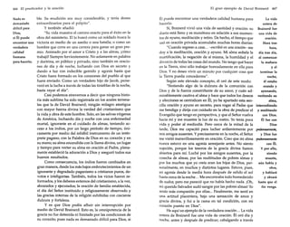 466 El predicador y la oración

Nada es
demasiado
difícil para
Dios,
si Él puede
encontrar una
verdadera
calidad
humana
para hacerlo.

ble. Su erudición era muy considerable, y tenía dones
extraordinarios para el púlpito".
y también añadió:
"Su vida muestra el camino exacto para el éxito en la
obra del ministerio. Ello buscó como un soldado busca la
victoria en medio de un asedio o una batalla; o como un
hombre que corre en una carrera para ganar un gran premio. Animado por el amor a Cristo y a las almas, ¡cómo
trabajó! Siempre fervientemente. No solamente en palabra
y doctrina, en público y privado, sino también en oraciones de día y de noche, luchando con Dios en secreto y
dando a luz con indecible gemido y agonía hasta que
Cristo fuera formado en los corazones del pueblo al que
fuera enviado. Como un verdadero hijo de [acob, perseveró en la lucha a través de todas las tinieblas de la noche,
hasta rayar el día".
Casi podemos atrevernos a decir que ninguna historia más sublime ha sido registrada en los anales terrenales que la de David Brainerd; ningún milagro atestigua
con mayor fuerza divina la verdad del cristianismo que
la vida y obra de este hombre. Solo, en las selvas vírgenes
de América, luchando día y noche con una enfermedad
mortal, ignorante en el cuidado de almas, teniendo acceso a los indios, por un largo período de tiempo, únicamente por medio del inhábil instrumento de un intérprete pagano, con la Palabra de Dios en su corazón y en
su mano; su alma encendida con la llama divina, un lugar
y tiempo para verter su alma en oración al Padre, plenamente estableció la adoración a Días y aseguró todos sus
buenos resultados.
Como consecuencia, los indios fueron cambiados en
gran manera, desde los más bajos embrutecimientos de un
ignorante y degradado paganismo a cristianos puros, devotos e inteligentes. También, todos los vicios fueron reformados, y los deberes externos del cristianismo, a la vez,
abrazados y ejecutados; la oración de familia establecida,
el día del Señor instituido y religiosamente observado y
las gracias internas de la religión exhibidas con creciente
dulzura y fortaleza.
y es que Dios podía afluir sin interrupción por
medio de David Brainerd. Esto es, la omnipotencia de la
gracia no fue detenida ni limitada por las condiciones de
su corazón; pues nada es demasiado difícil para Dios, si

El gran ejemplo de David Brainerd

467

Él puede encontrar una verdadera calidad humana para
La vida
hacerlo.
entera de
Sí, Brainerd vivió una vida de santidad y oración: su Brainerd fue
diario está lleno y es monótono en relación a sus momen- una vida de
tos de ayuno, meditación y retiro. De hecho, el tiempo que
oración.
usó en oración privada acumulaba muchas horas diarias:
Hora tras
"Cuando regreso a casa ... -escribió en unaocasión- me
hora,
doy a la meditación, oración y ayuno. Mi alma anhela la
día tras día,
mortificación, la negación de sí misma, la humildad y el al comenzar
divorcio de todas las cosas del mundo. No tengo qué hacer
la mañana
en la Tierra, sino sólo trabajar honradamente en ella para
yal
Dios. Y no deseo vivir un minuto por cualquier cosa que
terminar la
la Tierra pueda concederme".
noche,
Según este elevado concepto, él oró de este modo:
él estaba
"Sintiendo algo de la dulzura de la comunión con
orando y
Dios y de la fuerza constriñente de su amor, y cuán adayunando,
mirablemente cautiva el alma y hace que todos los deseos vertiendo su
y afecciones se centralicen en Él, yo he apartado esta senalma,
cilla oración y ayuno en secreto, para rogar al Padre que intercediendo
me bendiga y dirija con cuidado en la obra de predicar el y meditando
Evangelio que tengo en perspectiva, y que el Señor vuelva
con Dios.
hacia mí y me muestre la luz de su rostro. Yo tenía poca
Él fue con
vida y poder al mediodía. Pero cerca de la mitad de la
Dios
tarde, Dios me capacitó para luchar ardientemente por poderosamente,
mis amigos ausentes. Y precisamente en la noche, el Señor
y Dios fue
me visitó maravillosamente en oración. Creo que mi alma poderosamente
nunca estuvo en una agonía semejante antes. No siento
con Él.
sujeción, porque los tesoros de la gracia divina fueron
y por ello,
abiertos para mí. Luché por los amigos ausentes, por la
siendo
cosecha de almas, por las multitudes de pobres almas y
muerto,
por los muchos que yo creía eran los hijos de Dios, peraún habla y
sonalmente, en muchos y distintos lugares. Estuve, pues,
obra,
en agonía desde la media hora después de salido el sol
y hablará
hasta cerca de la noche ... Me encontraba todo humedecido
y obrará
de sudor, pero me pareció que no había hecho nada. ¡Oh, hasta que el
mi querido Salvador sudó sangre por las pobres almas! Yo
fin venga.
ansío más compasión por ellas ... Finalmente, me sentí en
una actitud placentera, bajo una sensación de amor y
gracia divina, y fui a la cama en tal condición, con mi
corazón puesto en Dios".
He aquí un ejemplo de la verdadera oración... La vida
entera de Brainerd fue una vida de oración. Él oró día y
noche, antes y después de predicar; cabalgando a través

 