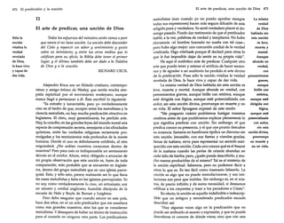 472 El predicador y la oración

11
El arte de predicar, una unción de Dios
Sólo la
unción
vitaliza la
verdad
revelada
de Dios,
la hace viva
y capaz de
dar vida.

Todos los esfuerzos del ministro serán vanos o peor
que vanos si no tiene unción. La unción debe descender
del Cielo y esparcir un sabor y sentimiento y gusto
sobre su ministerio; y entre los otros medios que lo
califican para su oficio, la Biblia debe tener el primer
lugar, y el último también debe ser dado a la Palabra
de Dios y a la oración.
RICHARD CECIL

Alejandro Knox era un filósofo cristiano, contemporáneo y amigo íntimo de Wesley, que sentía mucha simpatía espiritual por el movimiento wesleyano, aunque
nunca llegó a pertenecer a él. Éste escribió lo siguiente:
"Es extraño y lamentable, pero yo verdaderamente
creo en el hecho de que, excepto entre los metodistas y la
clerecía metodista, no hay mucha predicación atractiva en
Inglaterra. El clero, muy generalmente, ha perdido arte.
Hay, lo concibo, en las grandes leyes del mundo moral una
especie de comprensión secreta, semejante a las afinidades
químicas, entre las verdades religiosas rectamente promulgadas y los sentimientos más profundos de la mente
humana. Donde el uno es debidamente exhibido, el otro
responderá. ¿No ardían nuestros corazones dentro de
nosotros? Pero para esto es indispensable un sentimiento
devoto en el orador. Ahora, estoy obligado a anunciar de
mi propia observación que esta unción es, fuera de toda
comparación, más probable que se encuentre en Inglaterra, dentro del grupo metodista que en una iglesia parroquial. Esto, y sólo-esto, parece realmente ser lo que llena
las casas metodistas y falta en las iglesias parroquiales. Yo
no soy, como verdaderamente lo creo, un entusiasta; soy
un sincero y cordial anglicano, humilde discípulo de la
escuela de Hale y Boyle de Burnet y Leighton.
Pero debo asegurar que cuando estuve en este país,
hace dos años, no oí un solo predicador que me enseñara
como mis grandes maestros, sino los que se consideran
metodistas. Y desespero de hallar un átomo de instrucción
para el corazón en ninguna otra parte. Los predicadores

El arte de predicar, una unción de Dios 473

La misma
metodistas (aun cuando yo no puedo aprobar siempre
todas sus expresiones) hacen más segura difusión de esta
verdad
religión pura y verdadera. Yosentí verdadero placer el dode Dios
mingo pasado. Puedo dar testimonio de que el predicador
hablada sin
habló, a la vez, palabras de verdad y templanza. No hubo
esta unción
elocuencia -el hombre honrado no sueña con tal cosa-,
es leve,
pero hubo algo mejor: una comunión cordial de la verdad
muerta y
vitalizada. Digo vitalizada porque él declaró para otros lo
mortal.
que le fue imposible dejar de sentir en su propia vida".
Aunque
He aquí el auténtico arte de predicar. Cualquier otro
abunde en
arte que pueda tener y retener el artificio de hacer sermoverdad,
con
nes y de agradar a un auditorio ha perdido el arte divino
de la predicación. Pues sólo la unción vitaliza la verdad pensamientos
graves,
revelada de Dios, la hace viva y capaz de dar vida.
aunque
La misma verdad de Dios hablada sin esta unción es
brille con
leve, muerta y mortal. Aunque abunde en verdad, con
retórica,
pensamientos graves, aunque brille con retórica, aunque
esté dirigida con lógica, aunque esté potencializada con aunque esté
ardor, sin esta unción divina, prorrumpe en muerte y no dirigida con
lógica,
en vida. El señor Spurgeon expresó de este modo:
"Me pregunto cuánto podríamos fustigar nuestros aunque esté
cerebros antes de que pudiéramos explicar plenamente lo potencializada
con ardor,
que significa predicar con unción. Sin embargo, el que
sin esta
predica conoce su presencia, y el que oye pronto descubre
su ausencia. Samaria en hambruna tipifica un discurso sin unción divina,
prorrumpe
esta unción. Jerusalén, con sus fiestas y viandas gordas,
llenas de tuétano, sirve para representar un sermón enri- en muerte y
no en vida.
quecido con esta unción. Cada uno conoce qué es el frescor
de la mañana cuando las perlas de oriente abundan en
cada tallo de hierba; pero, ¿quién puede describirlo, y mucho menos producirlas de sí mismo? Tal es el misterio de
la unción espiritual. Sabemos, pero no podemos decir a
otros lo que es. Es tan fácil como insensato falsearlo. La
unción es algo que no puede manufacturarse, y sus imitaciones son peor que inútiles. Sin embargo es, en sí misma, de precio infinito y de suma necesidad, si deseamos
edificar a los creyentes y traer a los pecadores a Cristo".
En efecto, la unción es aquello indefinible e indescriptible que un antiguo y renombrado predicador escocés
describió así:
"Hay algunas veces algo en la predicación que no
puede ser atribuido al asunto o expresión, y que no puede
describirse ni conocer de dónde viene; sino que con una

 