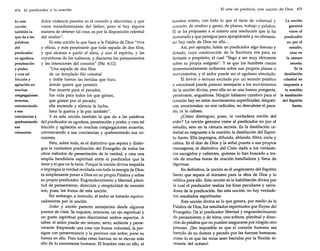 474

El predicador y la oración

Es esta
unción
también la
que da a las
palabras
del
predicador
su agudeza,
penetración
y poder,
y crea tal
fricción y
agitación en
muchas
congregaciones
muertas,
convenciendo
a sus
conciencias y
quebrantando
sus
corazones.

dulce violencia penetra en el corazón y afecciones, y que
viene inmediatamente del Señor; pero si hay alguna
manera de obtener tal cosa, es por la disposición celestial
del orador".
Es esta unción lo que hace a la Palabra de Dios "viva
y eficaz, y más penetrante que toda espada de dos filos,
y que alcanza a partir el alma, y aun el espíritu, y las
coyunturas de los tuétanos, y discierne los pensamientos
y las intenciones del corazón" (He. 4:12).
"Una espada de dos filos
de Un templado filo celestial
y doble fueron las heridas que hizo,
donde quiera que penetró.
Fue muerte para el pecador,
fue vida para todos los que gimen,
que gimen por el pecado;
ella enciende y silencia la lucha,
hace la guerra y la paz también".
y es esta unción también la que da a las palabras
del predicador su agudeza, penetración y poder, y crea tal
fricción y agitación en muchas congregaciones muertas,
convenciendo a sus conciencias y quebrantando sus corazones.
Pero, sobre todo, es el distintivo que separa y distingue la verdadera predicación del Evangelio de todos los
otros métodos de presentación de la verdad, y crea una
amplia hendidura espiritual entre el predicador que la
tiene y el que no la tiene. Porque la unción divina respalda
e impregna la verdad revelada can toda la energía de Dios:
es simplemente poner a Dios en su propia Palabra y sobre
su propio predicador. Engrandecimiento y libertad, plenitud de pensamiento, dirección y simplicidad de emisión
son, pues, los frutos de esta unción.
Sin embargo; a menudo, el ardor es tomado equivocadamente por la unción.
Ardor y unción parecen semejantes desde algunos
puntos de vista. Se requiere, entonces, un ojo espiritual y
un gusto espiritual para discriminar ambos aspectos. A
saber, el ardor puede ser sincero, serio, ardiente y perseverante. Emprende una cosa can buena voluntad, la persigue COn perseverancia y la provoca can ardor; pone su
fuerza en ello. Pero todas estas fuerzas na se elevan más
alto de lo meramente humano. El hombre esta en ello, el

El arte de predicar, una unción de Dios

475

hombre entero, con todo lo que él tiene de voluntad y
La unción
corazón, de cerebro y genio, de planes, trabajo y palabra.
genuina
Él se ha propuesto a sí mismo una resolución que le ha
viene al
dominado y que persigue para apropiársela y, na obstante,
predicador
na hay nada de Dios en ella ...
no por el
Así, por ejemplo, había un predicador algo famoso y
estudio,
dotado, cuya construcción de la Escritura era para su
sino en
fantasía o propósito, el cual "llego a ser muy elocuente
la cámara
sobre su propia exégesis". Y es que los hombres crecen
secreta.
desmesuradamente ardientes sobre sus propios planes o
Es la
movimientos, y el ardor puede ser el egoísmo simulado.
destilación
El fervor o ternura excitada por un sermón patético
celestial en
o emocional puede parecer semejante a los movimientos
respuesta a
la oración;
de la unción divina, pero ella no es una fuerza pungente,
penetrante, angustiosa. Ningún bálsamo curativo para el la destilación
corazón hay en estos movimientos superficiales, simpátidel Espíritu
cos, emocionales; no san radicales, no descubren el pecaSanto.
do, ni lo cubren.
¿Cómo distinguir, pues, la verdadera unción del
ardor? La unción genuina viene al predicador no por el
estudio, sino en la cámara secreta. Es la destilación celestial en respuesta a la oración; la destilación del Espíritu Santo. Ella impregna, difunda, ablanda, filtra, corta y
calma. Es el don de Dios y la señal puesta a sus propios
mensajeros; el distintivo del Cielo dada a los verdaderos escogidos y valientes, quienes lo han buscado a través de muchas horas de oración batalladora y llena de
lágrimas.
En definitiva, la unción es el ungimiento del Espíritu
Santo que separa al ministro para la obra de Dios y lo
califica para ello. Esta Unción es la habilitación divina por
la cual el predicador realiza los fines peculiares y salvadores de la predicación. Sin esta unción, no hay verdaderos resultados espirituales.
Esta unción divina es lo que genera, por medio de la
Palabra de Dios, los resultados espirituales que fluyen del
Evangelio. Da al predicador libertad y engrandecimiento
de pensamiento y de alma; una soltura, plenitud y dirección de palabra que na pueden asegurarse por ningún otro
proceso. ¡Tan imposible es que el corazón humano sea
barrido de su dureza y pecado por las fuerzas humanas,
como lo es que las rocas sean barridas por la fluxión incesante del océano!

 
