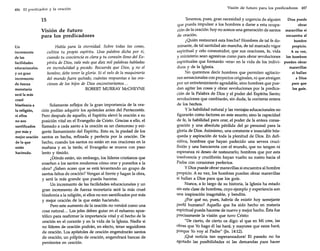 486 El predicfldor y la oración

15
Visión de futuro
para los predicadores
Un
incremento
de las
facilidades
educacionales
y un gran
incremento
de fuerza
monetaria
será la más
cruel
blasfemia a
la religión,
si ellos
no son
santificados
por más y
mejor oración
de la que
están
haciendo.

Habla para la eternidad. Sobre todas las cosas,
cultiva tu propio espíritu. Una palabra dicha por ti,
cuando tu conciencia es clara y tu corazón lleno del Espíritu de Dios, vale más que diez mil palabras habladas
en incredulidad y pecado. Recuerda que Dios, y no el
hombre, debe tener la gloria. Si el velo de la maquinaria
del mundo fuera quitado, cuántas respuestas a las oraciones de los hijos de Dios encontraríamos...
ROBERT MURRAY McCHEYNE

Solamente reflejos de la gran importancia de la oración podían adquirir los apóstoles antes del Pentecostés.
Pero después de aquello, el Espíritu elevó la oración a su
posición vital en el Evangelio de Cristo. Gracias a ello, el
llamado a cada santo a la oración es un clamoroso y exigente llamamiento del Espíritu. Esto es, la piedad de los
santos es hecha, refinada y perfecta por la oración. De
hecho, cuando los santos no están en sus oraciones en la
mañana y en la tarde, el Evangelio se mueve con paso
lento y tímido.
¿Dónde están, sin embargo, los líderes cristianos que
enseñen a los santos modernos cómo orar y ponerlos a la
obra? ¿Saben acaso que se está levantando un grupo de
santos faltos de oración? Vengan al frente y hagan la obra,
y será la más grande que pueda hacerse.
Un incremento de las facilidades educacionales y un
gran incremento de fuerza monetaria será la más cruel
blasfemia a la religión, si ellos no son santificados por más
y mejor oración de la que están haciendo.
Pero este aumento de la oración no vendrá como una
cosa natural. .. Los jefes deben guiar en el esfuerzo apostólico para reafirmar la importancia vital y el hecho de la
oración en el corazón y en la vida de la Iglesia. Nadie si
no líderes de oración podrán, en efecto, tener seguidores
de oración. Los apóstoles de oración engendrarán santos
de oración; un púlpito de oración, engendrará bancas de
penitentes en oración.

Visión de futuro para los predicadores 487

Tenemos, pues, gran necesidad y urgencia de alguien
Dios puede
que pueda impulsar a los hombres a darse a esta ocupaobrar
ción de la oración: hoy no somos una generación de santos maravillas si
de oración.
encuentra al
¿Quién restaurará esta brecha? Hombres de tal fe dohombre
minante, de tal santidad sin mancha, de tal marcado vigor
propicio.
espiritual y celo consumidor, que sus oraciones, fe, vida
A su vez,
y ministerio sean agresivas como para obrar revoluciones los hombres
espirituales que formarán «era» en la vida de los indivi- pueden obrar
duos y de la Iglesia.
maravillas
No queremos decir hombres que permiten agitaciosi hallan
nes sensacionales con proyectos originales, ni que atraigan
a Dios
por un entretenimiento agradable, sino hombres que puepara que
dan agitar las cosas y obrar revoluciones por la predicalos guíe.
ción de la Palabra de Dios y el poder del Espíritu Santo;
revoluciones que cambiarán, sin duda, la corriente entera
de los hechos.
y la habilidad natural y las ventajas educacionales no
figurarán como factores en este asunto; sino la capacidad
de fe, la habilidad para orar, el poder de la entera consagración y una absoluta pérdida del yo personal para la
gloria de Dios. Asimismo, una constante e insaciable búsqueda y aspiración de toda la plenitud de Dios. En definitiva, hombres que hayan padecido una severa crucifixión y una bancarrota con el mundo, que no tengan ni
esperanza ni deseo de restaurarlo; hombres que por esta
insolvencia y crucifixión hayan vuelto su rostro hacia el
Padre con corazones perfectos.
y Dios puede obrar maravillas si encuentra al hombre
propicio. A su vez, los hombres pueden obrar maravillas
si hallan a Dios para que los guíe.
Nunca, a lo largo de su historia, la Iglesia ha estado
sin esta clase de hombres, cuyo ejemplo y experiencia son
una inspiración inagotable, y bendita.
¿Por qué no, pues, habría de existir hoy semejante
perfil humano? Aquello que ha sido hecho en materia
espiritual puede hacerse de nuevo y mejor hecho. Ésta fue
precisamente la visión que tuvo Cristo:
"De cierto, de cierto os digo: el que en Mí cree, las
obras que Yo hago él las hará; y mayores que estas hará;
porque Yo voy al Padre" (Jn. 14:12).
¡Qué noticia tan esperanzadora! El pasado no ha
agotado las posibilidades ni las demandas para hacer

 