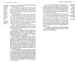 46

La realidad de la oración

A menudo,
Dios emplea
métodos
diferentes
para
responder
nuestras
oraciones,
pero los
resultados,
es decir,
sus
respuestas,
siempre son
seguras.

ordenado, los resultados podrían haber sido fatales para
su curación (véase [n. 9:1-41).
En el segundo caso, los que traían al hombre ciego le
solicitaron a Cristo que simplemente le tocara. Pero el
Señor tomó al hombre de su mano y lo llevó fuera del
pueblo y aparte de la gente. Allí solos y en secreto se iba
a producir el milagro:
"Llegan a Betsaida. Y le traen un ciego, suplicándole
que lo toque. Tomando de la mano al ciego, lo sacó fuera
de la aldea; y después de escupirle en los ojos y de poner
las manos sobre él, le preguntó: ¿ Ves algo? El alzó los ojos
y dijo: Veo a los hombres, pero los veo como árboles que están
andando. Entonces le puso otra vez las manos sobre los
ojos; él miró fijamente y quedó restablecido, y comenzó a
ver todas las cosas con claridad" (Mr. 8:22-25).
Como a aquel ciego, muchas veces Cristo tiene que
tomarnos y llevarnos aparte del ruido de este mundo,
donde pueda tenernos completamente para Él, y allí hablar y tratar con nosotros.
La sumisión y fe de aquel hombre al entregarse a la
voluntad del Señor y permitir ser llevado aparte fueron
factores prominentes en la cura, así como también la recepción gradual de la vista y la necesidad de un segundo
toque para culminar la obra perfecta.
El tercer caso fue el del ciego Bartimeo (Mr. 10:46-52).
El factor principal fue la urgencia de aquella fe que se
expresaba en desesperados llamados, reprendida por
aquellos que seguían a Cristo, y a su vez intensificada y
alentada por esta misma oposición. Pero en este caso
particular, la cura no fue llevada a cabo con la interposición de ningún agente. No se produjo por medio de un
toque, ni por aplicación de lodo, ni por enjuagarse con
agua; sólo bastó la palabra del Maestro, y Bartimeo recobró totalmente lá vista.
Ahora supongamos que estos tres ciegos se hubieran
encontrado, y el primero de ellos narrara las peculiaridades del proceso de su curación -escupír, el barro, el baño
en el estanque de Siloé-, como las únicas credenciales de
una obra divina. ¡Cuán lejos de la verdad hubieran estado!
Ciertamente, hubiera sido un concepto muy estrecho en
cuanto al poder y la manifestación del Señor Jesucristo. No
los métodos, sino los resultados son la prueba auténtica
. de la obra divina.

La oración, la esencia absoluta
Cada uno de ellos podría decir: "Una cosa sé, que yo
era ciego, y ahora veo" (In. 9:25). Los resultados fueron
resultados conscientes; ellos sabían que era Cristo quien
había efectuado la obra, y que la fe fue el instrumento. Pero
su fe fue diferente en cada uno; como también lo fue el
método usado por Cristo y los varios pasos que les trajeron
a esos asombrosos resultados.
¿Cuáles son, pues, las limitaciones de la oración?
¿Cuál es el alcance de sus beneficios y posibilidades? ¿Qué
parte o área de los tratos de Dios con el hombre y con su
mundo no podrán ser afectados por la oración? ¿Las
posibilidades de la oración llegan a cubrir todo el bien
temporal y espiritual? Las respuestas a estas preguntas
son de una importancia trascendental y están completamente cubiertas por las palabras que el Espíritu Santo
nos dejó a través de su siervo, el apóstol Pablo, en
Filipenses 4:6:
"Por nada os inquietéis, sino que sean presentadas
vuestras peticiones delante de Dios mediante oración y
ruego, con acción de gracias".

47

También la
fe de cada
uno es
diferente,
pero Dios
la usa
igualmente
como
instrumento
para llegar
a un
mismo fin.

 