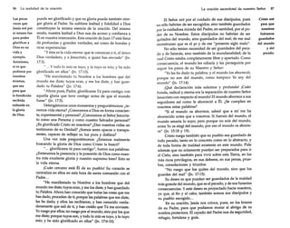 86

La realidad de la oración

Las pocas
veces que
Jesús oró por
sí mismo fue
para poder
glorificar a
Dios en su
vida y
ejemplo.
Asimismo,
si es que
pedimos por
nosotros
mismos,
que sea
para que
la bendición
recibida
redunde en
la gloria
de Dios.

pueda ser glorificado y que su gloria pueda también otorgar gloria al Padre. Su sublime lealtad y fidelidad a Dios
constituyen la misma esencia de la oración. Del mismo
modo, nuestra lealtad a Dios nos da acceso y confianza a
Él en nuestra intercesión. Esta oración de Juan 17 está llena
de profundas y grandes verdades, así corno de hondas y
ricas experiencias:
"Y ésta es la vida eterna: que te conozcan a ti, el único
Dios verdadero, y a Jesucristo, a quien has enviado" ano
17:3).
" ... Y todo lo mío es tuyo, y lo tuyo es mío; y he sido
glorificado en ellos" ano 17:10).
"He manifestado tu Nombre a los hombres que del
mundo me diste; tuyos eran, y me los diste, y han guardado tu Palabra" ano 17:6).
"Ahora pues, Padre, glorifícame Tú para contigo, con
aquella gloria que tuve contigo antes de que el mundo
fuese" ano 17:5).
Detengámonos unos momentos y preguntémonos: ¿tenernos vida eterna? ¿Conocernos a Dios en forma consciente, experimental y personal? ¿Conocernos al Señor Jesucristo corno una Persona y corno nuestro Salvador personal?
¿Es glorificado Cristo en nosotros? ¿Dan nuestras vidas un
testimonio de su Deidad? ¿Somos seres opacos o transparentes, capaces de reflejar su luz pura y diáfana?
Una vez más preguntémonos: ¿Estarnos realmente
buscando la gloria de Dios corno Cristo la buscó?
"... glorifícame tú para contigo", fueron sus palabras.
¿Estimarnos la presencia y la posesión de Dios corno nuestra más excelente gloria y nuestro supremo bien? Esto es
la vida eterna.
¡Cuán cercano está Él de su pueblo! Su corazón se
'centraliza en ellos en esta hora de santa comunión con el
Padre...
"He manifestado tu Nombre a los hombres que del
mundo me diste; tuyos eran, y me los diste, y han guardado
tu Palabra. Ahora han conocido que todas las cosas que me
has dado, proceden de ti; porque las palabras que me diste,
les he dado; y ellos las recibieron, y han conocido verdaderamente que salí de ti, y han creído que Tú me enviaste.
Yo ruego por ellos; no ruego por el mundo, sino por los que
me diste; porque tuyos son, y todo lo mío es tuyo, y lo tuyo
mío; y he sido glorificado en ellos" ano 17:6-10).

La oración sacerdotal de nuestro Señor

El Señor oró por el cuidado de sus discípulos, pues
na sólo habrían de ser escogidos, sino también guardados
por la cuidadosa mirada del Padre, en santidad, por el poder de su Nombre. Estos discípulos no habrían de ser
quitados del mundo, sino guardados del mal; de ese mal
monstruoso que es el yo y de ese "presente siglo malo".
No sólo tenían necesidad de ser guardados del pecado y de Satanás, sino también de la mundanalidad, de la
cual Cristo estaba completamente libre y apartado. Corno
consecuencia, el mundo les odiaría y les perseguiría por
seguir los pasos de su Maestro y Señor:
"Yo les he dado tu palabra; y el mundo los aborreció,
porque no son del mundo, corno tampoco Yo soy del
mundo" ano 17:14).
¡Qué declaración más solemne y profunda! ¡Cuán
honda, radical y eterna era la separación de nuestro Señor
Jesucristo con respecto al mundo! El mundo aborrece a sus
seguidores así corno le aborreció a Él. ¿Se cumplen en
nosotros estas palabras?
"Si el mundo os aborrece, sabed que a mí me ha
aborrecido antes que a vosotros. Si fuerais del mundo, el
mundo amaría lo suyo; pero porque no sois del mundo,
antes Yo os elegí del mundo, por eso el mundo os aborrece" ano 15:18 y 19). .
Cristo ruega también que su pueblo sea guardado de
todo pecado, tanto en lo concreto corno en lo abstracto, y
de toda forma de maldad existente en este mundo. Pide
además que no solamente puedan ser preparados para ir
al Cielo, sino también para vivir sobre esta TIerra, en los
más ricos privilegios, en sus deberes, en sus penas, pruebas, consolaciones y triunfos:
"No ruego que los quites del mundo, sino que los
guardes del mal" ano 17:15).
Su deseo es que puedan ser guardados de la maldad
más grande del mundo, que es el pecado, y de sus funestas
consecuencias. Y este deseo es proyectado hacia nosotros,
ya que, al fin y al cabo, también somos sus discípulos y
su pueblo escogido...
En su oración, Jesús nos coloca, pues, en los brazos
de su Padre, para que podamos morar al abrigo de su
sombra protectora. El cayado del Padre nos da seguridad,
refugio, fortaleza y guía.

87

Cristo oró
para que
nosotros
fuéramos
guardados
del mundo
y del
pecado.

 
