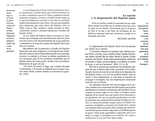 110 La realidad de la oración
El Espíritu
Santo
aquí en
la Tierra
es quien
nos hace
conocer al
Padre y
al Hijo,
hasta que
lleguemos
al Cielo y
podamos
verlos cara
a cara,
ensu
plenitud.

Cuando lleguemos al Cielo, entonces podremos conocer plenamente a nuestro Señor; pero mientras estemos en
su obra y ministerio aquí en la Tierra, podemos conocer,
mediante el Espíritu, a Cristo y al Padre mucho mejor de
lo que les hubiésemos conocido en los días en que Jesús
andaba físicamente por esta Tierra. Así que para aquellos
hijos obedientes que están llenos del Espíritu, tanto el
Padre como el Hijo vendrán y harán morada en ellos.
¡Asombrosa unidad y armonía forjada por el poder del
Espíritu Santo!
Sí, por medio del Espíritu Santo conocemos el amor
de Dios que sobrepuja todo entendimiento. Más aún, Dios
nos dará mucho más abundantemente de lo que pedimos
o entendemos, de acuerdo al poder del Espíritu Santo que
obra en nosotros.
Recordemos que la presencia y el poder del Espíritu
Santo hizo más que compensar a los discípulos por la pérdida de Cristo; su ida al Padre había llenado sus corazones
de pena. La soledad y el temor se habían apoderado de
sus corazones, pero Él les reconfortó diciéndoles que el
Espíritu Santo les haría pronto olvidar toda esa tristeza,
llenándolos de gozo sin par:
"De cierto, de cierto, os digo, que vosotros lloraréis
y lamentaréis, y el mundo se alegrará; pero aunque vosotros estéis tristes, vuestra tristeza se convertirá en gozo"
(Jn. 16:20).

La oración y la dispensación del Espíritu Santo

111

15
La oracion

y la dispensación del Espíritu Santo
La
Entre los partos, existía la costumbre de que nadie
diera comida a sus hijos por la mañana hasta que viera dispensación
el sudor en sus rostros. Encontrarás que es la táctica
del Espíritu
Santo,
de Dios el no dar a sus hijos los privilegios de sus
como
delicias y riquezas hasta que comiencen a sudar en la
respuesta
búsqueda tras ellos.
a las
RICHARD BAXTER

La dispensación del Espíritu Santo fue introducida
por medio de la oración:
"Y entrados, subieron al aposento alto, donde moraban Pedro y [acobo, Juan, Andrés, Felipe, Tomás, Bartolomé, Mateo, [acobo hijo de Alfeo, Simón el Zelote y Judas
hermano de [acobo. Todos éstos perseveraban unánimes
en oración y ruego, con las mujeres, y con María, la madre
de Jesús, y con sus hermanos" (Hch. 1:13 y 14).
Ésta fue la actitud que asumieron los discípulos después de que el Señor Jesús hubo ascendido a los Cielos.
Aquella reunión de oración se introdujo en la dispensación
del Espíritu Santo, a la cual los profetas habían visto en
visión. Y esta dispensación, la cual tenía la comisión de
propagar el Evangelio, fue una dispensación claramente
marcada por la oración.
Los apóstoles conocían bien los privilegios de la oración y estaban muy conscientes de todo aquello que pudiera
estorbarles en la oración y el ministerio de la Palabra. El orar
ocupaba el primer lugar en sus vidas. La Palabra misma
depende de la oración para que pueda correr libremente y
ser glorificada. Por eso, los grandes predicadores de entre
los apóstoles eran primeramente grandes hombres de oración. La oración da entrada, cuerpo y peso a la Palabra. Los
sermones concebidos y saturados por medio de la oración
son sermones llenos de poder. Hay mensajes que están llenos de bellos pensamientos, salpicados con brillantes gemas
de genio y buen gusto, agradables y populares, pero si no
tienen su origen y nacimiento en la oración, son vacíos e
inútiles para el uso que Dios desea darles.

oraciones
de los
apóstoles,
vino para
capacitarles
en el
ministerio
de la Palabra
y del
Evangelio.

 