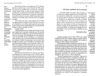 140 El propósito de la oración
¡Qué

hermosa
ilustración de
un alma que
ora!
Tal actitud
representa
lila oración
que no cesa",
revela el
hábito en
incesante
suplicación,
en
inintenumpida
comunión,
en constante
intercesión.
¡Qué

ilustración
tan
maravillosa
del propósito
de la
oración!

Igualmente notable es el testimonio de Sir Thomas
Browne, un médico que vivió en Norwich en 1905, quien
fue autor de un notable libro, ya fuera de circulación,
titulado Religio Medid. A pesar de que Inglaterra estaba
pasando por un período de convulsión nacional y agitamiento político, él encontraba su consuelo y fortaleza en
la oración. Antes de su muerte, escribió lo que ahora transcribimos en un diario que se encontró entre sus papeles
privados:
"He resuelto orar más y orar siempre, orar en todos
los lugares donde la quietud invite a hacerlo, en la casa,
en la carretera y en la calle; y estar seguro de que no hay
pasaje ni lugar en esta ciudad donde yo no haya testificado
de que no me he olvidado de Dios".
y luego añadió;
"Me he propuesto hacer oración ante la vista de cualquier iglesia por la que pase, pidiendo que Dios pueda
ser adorado allí en Espíritu, y que las almas puedan ser
salvas en ese lugar; orar diariamente por mis pacientes
y por los pacientes de otros médicos; y a mi entrada a
cada casa decir: Que la paz de Dios habite aquí. Después de
oír cualquier sermón me propongo orar para que Dios
bendiga su verdad, por el mensajero y por alguna alma
que Dios pueda enriquecer con el toque de su amor. Alabarle por cualquier criatura hermosa que vea y orar a la
vista de cualquier persona deforme, para que Dios le dé
fortaleza de espíritu para sobrellevar su prueba de deformidad o fealdad con la esperanza de la belleza de la
resurrección" .
¡Qué hermosa ilustración de un alma que ora! Tal actitud representa lila oración que no cesa", revela el hábito
en incesante suplicación, en ininterrumpida comunión, en
constante intercesión. ¡Qué ilustración tan maravillosa del
propósito de la oración! ¿De cuántos de nosotros se puede
decir que a medida que pasarnos al lado de la gente por
la calle oramos por ellos o que al entrar en una casa o en
una iglesia recordamos a la congregación en oración ante
Dios? Empero nuestras oraciones guardan tanto contenido
de nosotros, de nuestro egoísmo... Oremos para ser librados de esta actitud egocéntrica.

No hay sustituto de la oración

141

5
N O hay sustituto de la oración
Un hombre puede orar noche y día y engañarse a Dios ama la
sí mismo; pero ningún hombre que no ore puede tener
oración
la certeza de la contestación. La oración es el acto por
importuna
el cual la fe pasa a la acción; la unión del intelecto y de tal forma,
la voluntad en un mismo acto. Cuando un hombre que Él no nos
dará mucha
ora, ora todo su ser. De no ser así, las oraciones son
bendición
vacías, y sólo se convierten en un obrar de labios para
sin ella.
afuera, o en una mímica. Si Dios me restaurara nuey la razón
vamente la salud, me he determinado no estudiar otra
por la cual
cosa sino la Biblia. La literatura es enemiga de la esÉl ama tal
piritualidad, si no se la tiene bajo el dominio de una
modo de orar
mano firme.
es porque
RICHARD CECIL

¿Estarnos orando como lo hizo Cristo? ¿En verdad
habitamos en Él? ¿Son nuestros ruegos y nuestro espíritu
nacidos de sus ruegos y de su Espíritu? ¿Es el amor el
empuje de todas nuestras motivaciones?
Estas preguntas deben considerarse como las que verdaderamente ponen «el dedo en la llaga» bajo las circunstancias del tiempo presente. Mucho me temo que estamos
dedicando tiempo y esfuerzos a muchas otras cosas antes
que a la oración. Ésta no es una era de oración, sino de
gran actividad, de grandes movimientos, con una gran
inclinación a dedicarse a lo material y a descuidar lo intangible, lo que no se ve, o sea, lo espiritual.
"Nada es imposible para la industria", dijo uno de
los siete filósofos de Grecia. Cambiemos la palabra "industria" por "oración perseverante", y el lema será más
cristiano y más digno de la adopción universal. Estoy
persuadido de que somos más deficientes en el espíritu
de oración que en cualquier otra gracia. Qi2~~E!"ª,J<!or~­
ción importuna de tal forma, que Él no nos dará mucha
b~ndidÓn sin ella, Y la razón por la cual Él ama tal modo
d~- ~rar es porque Él nos ama a nosotros y sabe que es
la preparación necesaria para que recibamos las más ricasbencÜéiones,· las cuafes Él está esperando y deseando
derramar.

Él nos ama
y sabe que es
la preparación
necesaria
para que
recibamos
las más ricas
bendiciones,
las cuales
Él está
esperando
y deseando
derramar.

 
