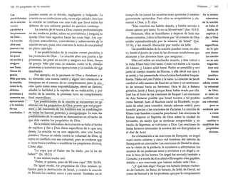 162 El propósito de la oración

"Pídeme ... "

Las
pueden existir en el frívolo, negligente y holgazán. La
posibilidades oración no se confecciona sola, no es algo aislado, sino que
de la oración la oración se combina con una vida que lleva todos los
corren
deberes de una ardiente piedad en ejercicio continuo.'
paralelas a
La oración de fe honra a Dios, conoce profundamente
las promesas su ser, exalta su poder, adora su providencia y asegura su
ayuda. Orar bien significa hacer las cosas bien, Las conde Dios...
d~~iones antecedentes, coincidentes y subsecuentes <!e-la
La oración
abre una
oración no son, pues, otra cosa sino la suma de una piedad
puerta a las
en pleno ejercicio,
promesas,
y las posibilidades de la oración corren paralelas a
las pone
las promesas de Dios ... La oración abre una puerta a l~s
en acción y
promesas.Tas pone en acción y asegura sus fines,nen_os
asegura
de gracia. Más que esto, la oración, como la fe, obtiene
.
--.
sus fines,
promesas y aumenta sus operaciones y la medida des~
llenos de
resultados.
gracia.
Por ejemplo, en la promesa de Dios a Abraham y a
Más que esto, su simiente; una matriz estéril y algún otro obstáculo se
la oración,
interpuso en el camino de su cumplimiento; pero la oraci_?I1q~itó todas estas imposibilidades, abrió un ~~i~~,como la fe,
obtiene
añadió la-faéilidadyía. rapidez de su realización, y por
promesas y
medio de la oración, la promesa tuvo un cumplimiento
aumenta sus final maravilloso.
_._-+-.._
.._.__._------_.---_...-_.__ ....._-----------------_._._---._._-----operaciones f
Las posibilidades de la oración se encuentran en su .
y la medida; ali~~T~~~}~~É!~§~l!_9i~iDi~~~E.;;~~tip~=~~~~;.2Póde sus
sitos y las oraciones de los hombres son la combinación
resultados. f ~~_-:f?d~~I~~-fg~r-~~:S,-:E~f~;n!.~~i~2~lEº~!Ú~~:E~-;á;,-las
posibilidades de la oración se demuestran en el hecho de
queéstacambia l()~propósitos de Dios.
En la misma naturaiezad~la oración se halla el hecho
de suplicar y ~ar a Dios datos específicos de lo que uno
desea: La oración no es una negación, sino una fuerza
positiva. Nunca se rebela contra la. voluntad de PiosJ ni
el2!ra en conflicto con esa voluntad, pe_ro es evidente qu-;
a veces busca cambiar o modificar los propósitos divino~.
Cristo dijo:
"La copa que el Padre me ha dado, ¿no la he de
beber?"
18:11).
y esa misma noche oró:
"Padre, si quieres, pasa de Mí esta copa" (Mt. 26:39).
De igual modo, los propósitos de Dios estaban ya
fijados para la destrucción de Israel, y cuando la oración
de Moisés los cambió, salvó a una nación. También, en el
.~.

.~....

.

ano

tiempo de los jueces los israelitas eran apóstatas y estaban
gravemente oprimidos. Pero ellos se arrepintieron y clamaron a Dios, y Él dijo:
"Mas vosotros me habéis dejado, y habéis servido a
dioses ajenos; por tanto, Yo no os libraré más" (Iue. 10:13).
Entonces, ellos se humillaron y dejaron de lado sus
dioses extraños, y dice la Escritura que "el.corazón de Dial'
estaba apesadumbrado por la miseria de Israel" (J~e.
10:16), y les mandó liberación por medio de [efté,
Las posibilidades de la oración pueden verse, en efecto, desde el punto de vista de las diversas condiciones que
alcanzan y los diversos fines que aseguran...
Elías oró sobre un muchacho muerto, y éste volvió a
la vida; Eliseo hizo otro tanto. Cristo oró frente a la tumba
de Lázaro, y Lázaro salió fuera. Pedro se arrodilló y oró
junto al cuerpo muerto de Dorcas, y ella abrió sus ojos y
se sentó, y fue presentada viva a la muchedumbre boquiabierta. Pablo oró por Publio y le sano. La oración de [acob
cambió el odio asesino de Esaú en un beso y un sentimiento de ternura hacia su hermano. Dios le dio a Rebeca
gemelos, [acob y Esaú, porque Isaac había orado por ella.
José fue el fruto de las oraciones de Raquel. Las oraciones
de Ana hicieron posible que Israel tuviera a tal profeta
como Samuel. Juan el Bautista nació de Elizabeth, ya pasada de edad para concebir, siendo además estéril, pero
sucedió gracias a las oraciones de Zacarías. La oración de
Eliseo trajo hambre o cosecha para Israel. Las oraciones de
Esdras trajeron al Espíritu de Dios sobre la ciudad de
Jerusalén, de modo que se sintieran arrepentidos y, en
medio de lágrimas, se volvieran a Dios. Las oraciones de
Isaías hicieron retroceder la sombra del sol diez grados en
el dial de Acaz.
En contestación a las oraciones de Ezequías, un ángel
mató ciento ochenta y cinco mil hombres del ejército de
Senaquerib en una noche. Las oraciones de Daniel le abrieron la visión de la profecía, le ayudaron a administrar los
asuntos de un poderoso reino y enviaron a un ángel a cerrar la boca de los leones. Un ángel fue enviado también a
Camelia, y a través de él se abrió el Evangelio a los geDtiles,
debido a sus oraciones que habían subido ante Dios ...
"¿Y qué más digo? Porque me faltaría tiempo contando de Gedeón, de Barac de Sansón, de [efté, de David, así
como de Samuel y de los profetas; que por fe conquistaron

163

En la misma
naturaleza
de la oración
se halla el
hecho de
suplicar y
,/ dar a Dios
datos
específicos
de lo que
uno desea.
La oración
no es una
negación,
sino una
fuerza
positiva.
Nunca se
rebela contra
la voluntad
de Dios,
ni entra en
conflicto con
esa voluntad,
pero es
evidente que
a veces
busca
cambiar o
modificar los
propósitos
divinos.

 