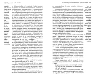 180 El propósito de la oración
También
John Hudson
Taylor fue un
hombre que
sabía orar
y cuyas
oraciones
se vieron
bendecidas
con
fructíferas
respuestas.
Enla
historia
de su vida,
narrada por
él mismo
y por su
señora,
encontramos
página tras
página
relatos de
oraciones
contestadas.

en Kedgaum (India), en la Misión de Pandita Ramabai.
De pronto, un montón de serpientes tan venenosas y
mortales como el reptil que mordió a Pablo aparecieron
en el lugar donde estaban reunidas las chicas. El misionero dijo que sin duda habían sido enviadas por Satanás,
pues muchas de las chicas, hermosas y fieles cristianas
en su mayoría, fueron mordidas por estos reptiles, y dos
de ellas dos veces. Pude ver a cuatro de ellas retorciéndose y sacudiéndose con convulsiones y luego inconscientes, aparentemente en la agonía final. La directora, la
señora Ramabai, tuvo entonces la siguiente idea: Haremos
ni más ni menos lo que la Biblia dice, Deseo que se obedezcan
las palabras escritas en Santiago 5:14-18. Nos guió luego
hacia los dormitorios, donde las chicas se retorcían en
terribles espasmos; pusimos las manos sobre ellas y oramos, ungiéndolas con aceite en el Nombre del Señor.
Cada una de ellas fue sanada en cuanto recibió la unción.
Se fueron levantando de sus camas y alabando al Señor
con sus rostros radiantes. Este milagro maravilloso que
sucedió en medio de un pueblo pagano confirmó la
Palabra del Señor y resultó ser una profunda y poderosa
proclamación del Dios vivo y verdadero".
Algunos años atrás, el informe de la maravillosa obra
de gracia con respecto a una de las estaciones de la misión
para el interior de la China atrajo poderosamente la atención. Tanto el número como la calidad espiritual de los
convertidos era mayor allí que en cualquiera de las otras
estaciones misioneras. Esta rica cosecha de almas permaneció como un misterio hasta que [ohn Hudson Taylor
descubrió el secreto en una de sus visitas a Inglaterra... Al
final de uno de sus discursos, un caballero vino al frente
y se acercó al señor Taylor. Éste se sorprendió del conocimiento tan exacto que aquel hombre poseía acerca de la
estación misionera de China.
-¿Pero cómo puede ser que usted esté tan familiarizado con las condiciones de esa obra?
-¡Oh! -respondió-, el misionero de allí y yo fuimos
compañeros de colegio y durante muchos años nos hemos
estado escribiendo. Él me enviaba los nombres y peticiones de los nuevos convertidos y yo los llevaba ante el
Señor en oración cada día.
¡Por fin el secreto había sido descubierto! Un hombre
de oración había estado orando definidamente, cada día,

La oración puede hacer todo lo que Dios puede

por casos específicos. Ése era el verdadero misionero u
obrero intercesor.
El mismo [ohn Hudson Taylor, como todo el mundo
sabe fue un hombre que sabía orar y cuyas oraciones se
vieron bendecidas con fructíferas respuestas. En la historia
de su vida, narrada por él mismo y por su señora, encontramos página tras página relatos de oraciones contestadas. En su ida a China por primera vez, en 1853, cuando
solamente tenía veintiún años, recibió una contestación
definida a su oración que le sirvió de gran aliento para su
fe... Habían llegado al estrecho de Dampier, pero aún no
estaban fuera de la vista de las islas. Usualmente soplaba
una brisa después de la puesta de sol, la cual duraba hasta
el amanecer. Pero durante ese día estuvieron desplegando
velas y haciendo todo lo posible por avanzar, y se encontraron con que habían retrocedido, perdiendo un buen
trecho del recorrido. La historia continúa en las propias
palabras de [ohn Hudson Taylor:
"Esto sucedió en una ocasión cuando nos encontrábamos a una peligrosa proximidad al norte de Nueva
Guinea, poblada en aquel entonces por salvajes antropófagos que se aprestaban para un festín. El sábado por la
noche nos hallábamos a unas treinta millas de tierra y
durante el culto del domingo por la mañana, que tuvo
lugar en cubierta, yo notaba que el capitán miraba con
cierto recelo hacia los costados del barco.
Cuando el culto hubo terminado averigüé la causa:
una corriente nos estaba llevando rumbo a unos arrecifes,
y ya estábamos tan cerca, que parecía muy improbable
que pudiéramos estar sanos y seguros para esa tarde.
Después de comer, toda la tripulación trabajó afanosamente con el objetivo de hacer cambiar el curso del barco;
mas todo fue inútil. Después de estar un rato en cubierta,
el capitán me dijo:
-Bueno, hemos hecho todo lo que podía hacerse.
Solamente cabe quedamos quietos y esperar lo que vaya
a pasar.
Un pensamiento acudió a mi mente y le contesté:
-No, hay una cosa que todavía no hemos hecho.
-¿El qué? -preguntó.
-Cuatro de nosotros a bordo somos cristianos. Retirémonos cada uno a su camarote y pongámonos de acuerd? en pedirle al Señor que nos mande inmediatamente

181

Ya en su
primer viaje
a la China,
John Hudson
Taylor vivió
una
experiencia
semejante
a la que
viviera el
apóstol
Pablo en el
barco camino
a Roma.
A saber,
gracias
a sus
oraciones,
la tripulación
fue salvada
de chocar
contra unos
arrecifes.

 