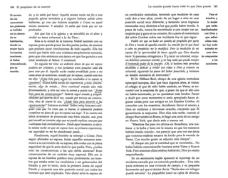 184 El propósito de la oración
El secreto
de esa
conversión
tan poderosa
se hallaba
en la cámara
de su
habitación,
donde su
mujer hacía
incesantes
oraciones
al Señor
intercediendo
por su
marido.

do, y no sabía qué hacer. Aquella misma noche me fui a una
pequeña iglesia metodista y si alguien hubiera sabido cómo
hablarme, yo creo que hubiera aceptado a Cristo en aquel
mismo momento. Y añadió: Yo sabía que tenía que ser un
predicador.
Así que fue a la iglesia y se arrodilló en el altar y
rindió su terca voluntad a la de Dios ...
Esta es la mitad de la historia. Hablé también con su
esposa, pues quería poner las dos partes juntas, de manera
que pudiera sacar conclusiones de todo aquello. Ella me
contó que había sido una cristiana simplemente nominal,
pero que vino entonces una época en que fue guiada a una
total rendición al Señor. Y continuó:

En seguida me vino un ardiente deseo de que mi esposo
pudiera ser cristiano, y nos juntamos unos poquitos cada día
para orar por él. Aquella noche estaba arrodillada junto a mi
cama antes de acostarme, orando por mi esposo, cuando una voz
me dijo: '¿Estás lista para seguir los resultados si tu esposo se
c.f!!l3!j!:,.!~t
hab¡~· t~nido ¡(Ji e;perie~~ia~ y t~~~,-siñ·ce~~:
mente, algo de miedo... Pero continué orando aún más
fervorosamente, y otra vez vino la serena y quieta voz: '¿Estás
l~~~s cons~c..~_1'1Ei.as?' Todavía seguí orando y pregüñtándome quéquerría decir eso, cuando por tercera vez consecutiva, vino de nuevo la voz: ' ¿ Estás lista para atenerte a las
C~E!!~I!.~iEf?' Entonces exclamé: 'Señor, estoy li~tap~~;~-;;al­
quier cosa que Tú creas que es buena, si solamente pudiera
cumplirse mi deseo de quemi esposo sea tuyo'. Yen cuanto mis
labios terminaron de pronunciar esta breve oración, una gran
paz inundó mi corazón; algo que nopuedo explicar, una paz que
«sobrepasa todo entendimiento». Desde aquel momento, esdecir,
la misma noche en que mi esposo tuvo su primera experiencia,
esa seguridad no me ha abandonado jamás...

Mlrica

Finalmente, aquel hombre se entregó a Cristo. Pero
según afirmaba su esposa, todas aquellas semanas anteriores a la conversión de su esposo, ella oraba con la plena
seguridad de que le sería dado lo que pedía. Pero, ¿cuáles
eran las consecuencias a las que debía atenerse? Eran
consecuencias de un carácter muy especial. Ella era la
esposa de un hombre político muy prominente; un hombre que estaba entre los candidatos a ser gobernador del
Estado; y, por lo tanto, sería la primera dama de aquel
Estado y ocuparía una alta posición social con todos los
honores que esto implicaba. Pero ahora sería la esposa de

La oración puede hacer todo lo que Dios puede 185
Para el
un predicador metodista, teniendo que mudarse de casa
hombre y
cada dos o tres años, yendo de un lugar a otro en una
la mujer
posición social muy diferente, y teniendo unos ingresos
mensuales muy distintos a los que podía haber tenido. A
que están
pesar de todo, nunca he encontrado a una mujer con se- familiarizados
con Dios y
mejante paz y gozo en su corazón. En cuanto al comentario
del señor Gordon sobre ese incidente fue el que sigue:
que saben

Podéis ver que no hubo un cambio de propósito por parte
cómo orar,
de Dios a través de aquella oración. La oración fue la que llevó no hay nada
a cabo su propósito; no lo modificó. Pero la rendición de mi
extraño en
esta clase
esposa dio la oportunidad de hacer aquello que Dios deseaba
hacer. Si3~~!!.tllQ?~11..tre.gaI!10S a ÉlY hacer su voluntad, entc¿n- de respuestas
a las
ces debemos comenzar orando,y nohay nada quepueda resistir
oraciones.
erJTem~~~q~~4~L~~~~~~'~rq~~n~ joh; hubiera más persoñas
decididas a dedicar y rendir sus vidas a Dios y conocer su
voluntad, siguiendo los pasos del Señor Jesucristo, y tuvieran
un bendito ministerio de intercesión!"

si

El Dr. William Burt, obispo de una iglesia metodista
episcopal europea, dice que hace algunos años, al visitar
el colegio al que de niño había asistido, en Viena, se encontró con la sorpresa de que, a pesar de que el año aún
no había terminado, ya no quedaban más fondos. Pensó
y dudó por unos momentos si sería apropiado hacer algunas cartas para sus amigos en los Estados Unidos. Al
consultar con los maestros, decidieron llevar el asunto a
Dios en continua y fervorosa oración, creyendo que Él
garantizaría la respuesta. Diez días más tarde, cuando el
obispo Burt estaba en Roma, le llegó una carta de un amigo
en Nueva York, que decía más o menos así:
"Mientras iba para mi oficina en Broadway, una mañana -y la fecha y hora era la misma en que los maestros
habían estado orando-, me pareció que una voz me decía
que vosotros estábais escasos de fondo para la escuela de
Viena. Con mucho gusto os adjunto este cheque".
El cheque era por la cantidad que se necesitaba... No
había habido comunicación humana entre Viena y Nueva
York. Pero mientras ellos estaban hablando, Dios ya estaba
respondiendo.
En un semanario inglés apareció el reportaje de un
incidente narrado por un conocido predicador... Una niña
yacía enferma en una vivienda de campo, y su pequeña
hermanita oyó que el doctor decía: "Nada sino un milagro
puede salvarla". La pequeñita tomó su cajita de ahorros,

 