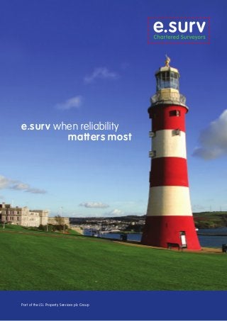 e.surv when reliability
matters most

Part of the LSL Property Services plc Group

 
