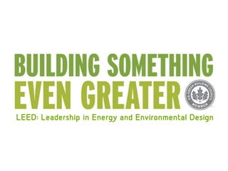 LEED: Leadership in Energy and Environmental Design

 