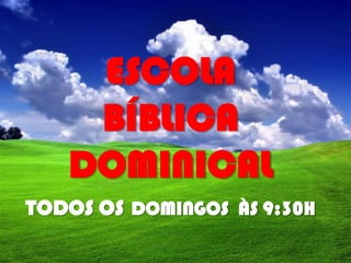 ESCOLA
BÍBLICA
DOMINICAL
TODOS OS DOMINGOS ÀS 9:30H

 