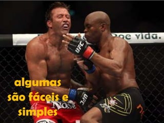 algumas
são fáceis e
simples

 