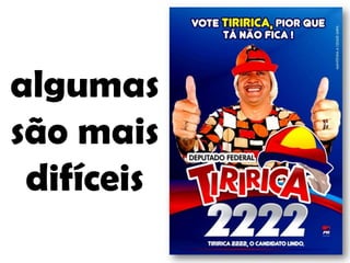 algumas
são mais
difíceis

 