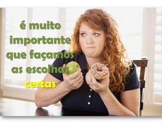 é muito
importante
que façamos
as escolhas
certas

 