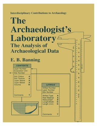 E.b. banning the archaeologist s laboratory- the analysis of archaeological data (interdisciplinary contributions to archaeology)  -springer (2000)