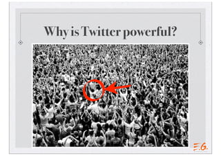 Why is Twitter powerful?
 