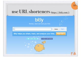 use URL shorteners (https://bitly.com/)
Take
note!
 