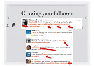 Growing your follower
#
 