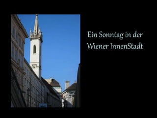 Ein Sonntag in der 
Wiener InnenStadt 
 