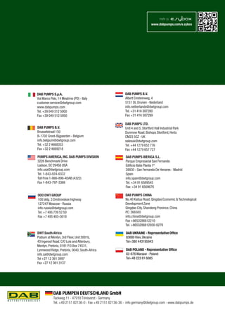mehr zu 
www.dabpumps.com/e.sybox 
DAB PUMPS B.V. 
Albert Einsteinweg, 4 
5151 DL Drunen - Nederland 
info.netherlands@dwtgroup.com 
Tel. +31 416 387280 
Fax +31 416 387299 
DAB PUMPS LTD. 
Unit 4 and 5, Stortford Hall Industrial Park 
Dunmow Road, Bishops Stortford, Herts 
CM23 5GZ - UK 
salesuk@dwtgroup.com 
Tel. +44 1279 652 776 
Fax +44 1279 657 727 
DAB PUMPS S.p.A. 
Via Marco Polo, 14 Mestrino (PD) - Italy 
customer.service@dwtgroup.com 
www.dabpumps.com 
Tel. +39 049 512 5000 
Fax +39 049 512 5950 
DAB PUMPS B.V. 
Brusselstraat 150 
B-1702 Groot-Bijgaarden - Belgium 
info.belgium@dwtgroup.com 
Tel. +32 2 4668353 
Fax +32 2 4669218 
DAB PUMPS IBERICA S.L. 
Parque Empresarial San Fernando 
Edificio Italia Planta 1ª 
28830 - San Fernando De Henares - Madrid 
Spain 
info.spain@dwtgroup.com 
Tel. +34 91 6569545 
Fax: +34 91 6569676 
Pumps America, Inc. DAB PumpS Division 
3226 Benchmark Drive 
Ladson, SC 29456 USA 
info.usa@dwtgroup.com 
Tel. 1-843-824-6332 
Toll Free 1-866-896-4DAB (4322) 
Fax 1-843-797-3366 
OOO DWT GROUP 
100 bldg. 3 Dmitrovskoe highway 
127247 Moscow - Russia 
info.russia@dwtgroup.com 
Tel. +7 495 739 52 50 
Fax +7 495 485-3618 
DWT South Africa 
Podium at Menlyn, 3rd Floor, Unit 3001b, 
43 Ingersol Road, C/O Lois and Atterbury, 
Menlyn, Pretoria, 0181 P.O.Box 74531, 
Lynnwood Ridge, Pretoria, 0040, South-Africa 
info.sa@dwtgroup.com 
Tel +27 12 361 3997 
Fax +27 12 361 3137 
DAB PUMPS CHINA 
No.40 Kaituo Road, Qingdao Economic & Technological 
Development Zone 
Qingdao City, Shandong Province, China 
PC: 266500 
info.china@dwtgroup.com 
Fax +8653286812210 
Tel. +8653286812030-6270 
DAB UKRAINE - Representative Office 
03680 Kiev, Ukraine 
Tel+380 443195943 
DAB POLAND - Representative Office 
02-676 Warsaw - Poland 
Tel+48 223 81 6085 
DAB PUMPEN DEUTSCHLAND GmbH 
Tackweg 11 - 47918 Tönisvorst - Germany 
Tel. +49 2151 82136-0 - Fax +49 2151 82136-36 - info.germany@dwtgroup.com - www.dabpumps.de 
