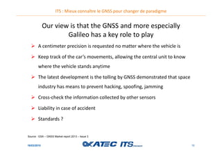ITS : Mieux connaître le GNSS pour changer de paradigme
Our view is that the GNSS and more especially
Galileo has a key ro...