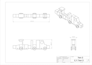 102.17
58.74
417.51
E. F. Tren 3
Profesor:
A3
HOJA 1 DE 1ESCALA: 1:2.5
N.º DE DIBUJO
Nombre del Alumno:
Grupo:
Fecha:
Universidad Tecnológica de Torreón
Unidad:
Tren 3Nombre de la Materia:
Felipe Cordero, Diana Salinas
BAVS
5° "C"
Procesos de Manufactura
2
01/Abril/2015
 