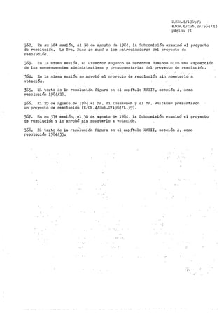 E/Cii.~.ílJbJ/)
E/Ci1i .i';. /~~ub. (.'. iJ :?04 / tj.)
pá'einc1 ~(l
)62. En su )6ª Desión, el 30 de agosto de 19D4, la "3ubcomioión examinó el proyecto
de resolución. La Sra. Dúos se .r.u1nó a los patrocin.s.dore::> del proyecto de
resolución ..
563.. En la n1isma sesión, el DiPector Adjunto de Derechos Humanos i·1izo t1na expos~ción
de las consecuencias administrativas y pr0..Suput~starias del proyecto de r·esoluciór1.
364. En la misma sesión f:t.e .aprobó el proyecto de resolución sin r:::ometerlo a
votació;·1 ..
365 .. Ei texto d~ lD resolución f:i.QJra en el capítulo XVIIJ f secpión A, .como
resoluci.ón 1984/28.
)66. El 29 de agost.o de 1984. el Sr. Jll Kl1asai-1neh y el Sr. íJhita.ker presentaron
un proyecto de resolución (E/CN. 4/Sub. 2/ 1984 /L. 39) •
367. En su 37a sesión,·el.30 de agosto de 1984, )a Subcomisión examinó el proyecto
de resolución y lo aprob6 S.in sori1eterlo 8. votación.
368. El texto de la resO.lución fi13Ur>a en el capítulo XVIII, sección ,n,, oo.n10
resolución 1984/33.
. ;;.
 