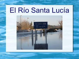 El Río Santa Lucía
 