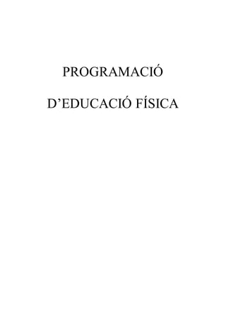 PROGRAMACIÓ
D’EDUCACIÓ FÍSICA
 