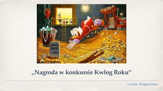 „Nagroda w konkursie Kwlog Roku”
#wckrk @higheelmess
 