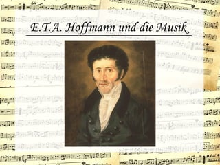 E.T.A. Hoffmann und die Musik
 