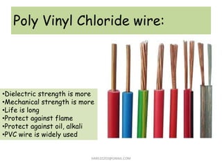 Poly Vinyl Chloride wire:
HARS10203@GMAIL.COM
•Dielectric strength is more
•Mechanical strength is more
•Life is long
•Pro...