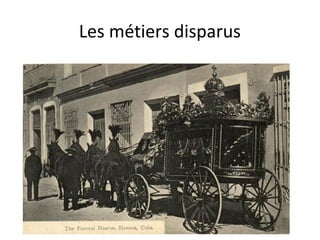Les métiers disparus
 
