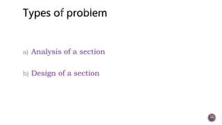 a) Analysis of a section
b) Design of a section
12
 