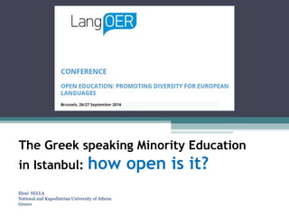 The Greek speaking Minority Education
in Istanbul: how open is it?
Eleni SELLA
National and Kapodistrian University of Athens
Greece
 