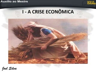 I - A CRISE ECONÔMICA
 