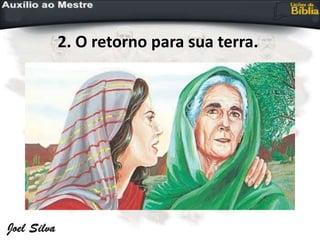 2. O retorno para sua terra.
 