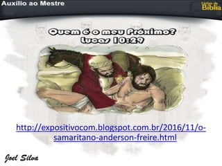http://expositivocom.blogspot.com.br/2016/11/o-
samaritano-anderson-freire.html
 