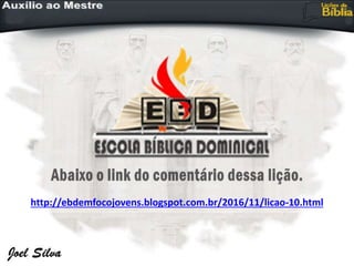 http://ebdemfocojovens.blogspot.com.br/2016/11/licao-10.html
 