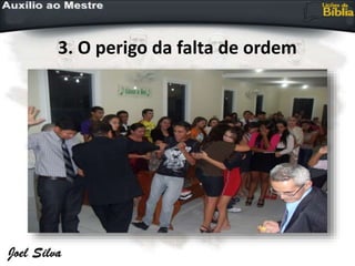 3. O perigo da falta de ordem
 