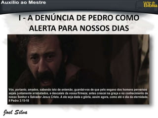 I - A DENÚNCIA DE PEDRO COMO
ALERTA PARA NOSSOS DIAS
 